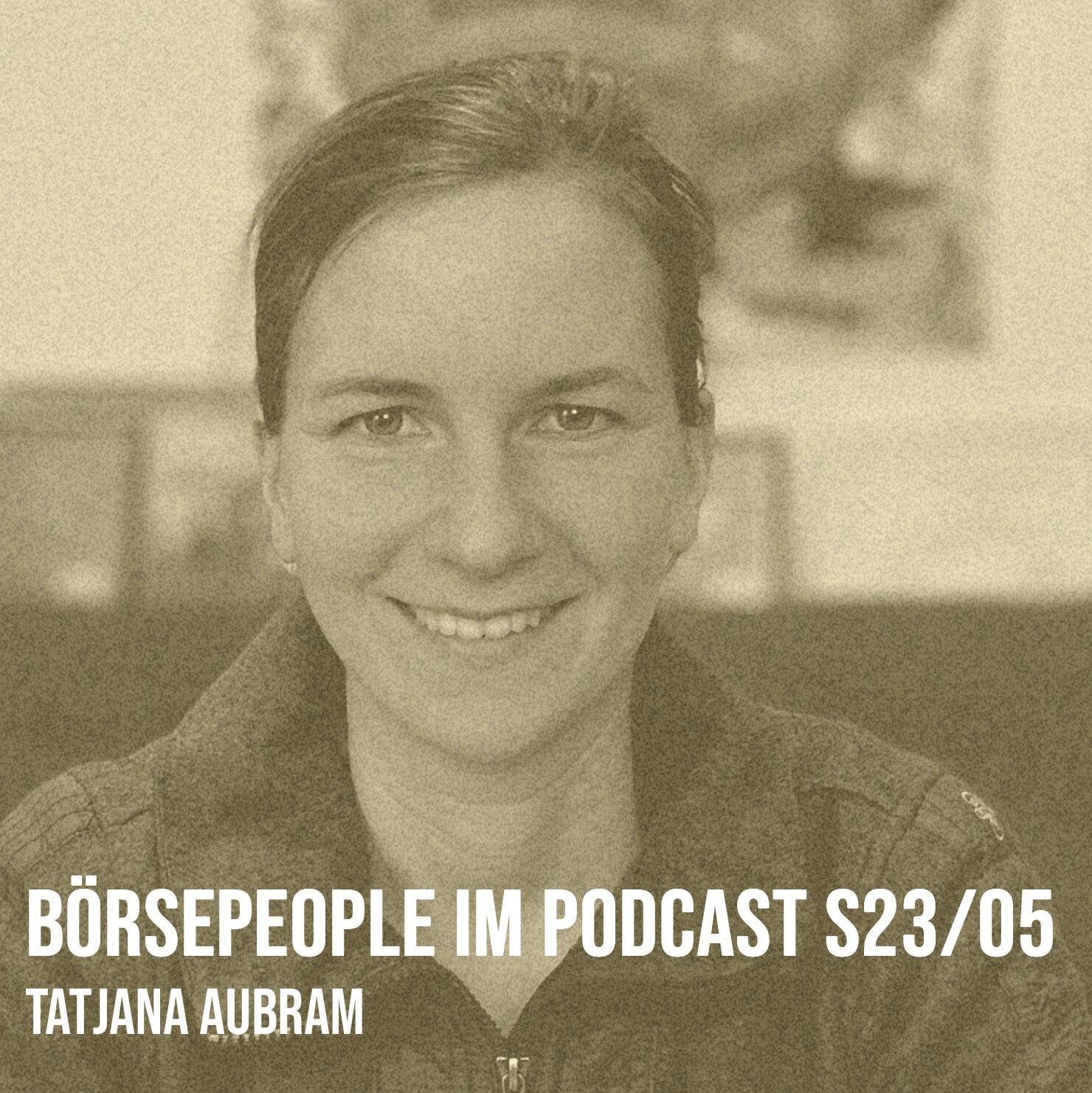Börsepeople im Podcast S23/05: Tatjana Aubram