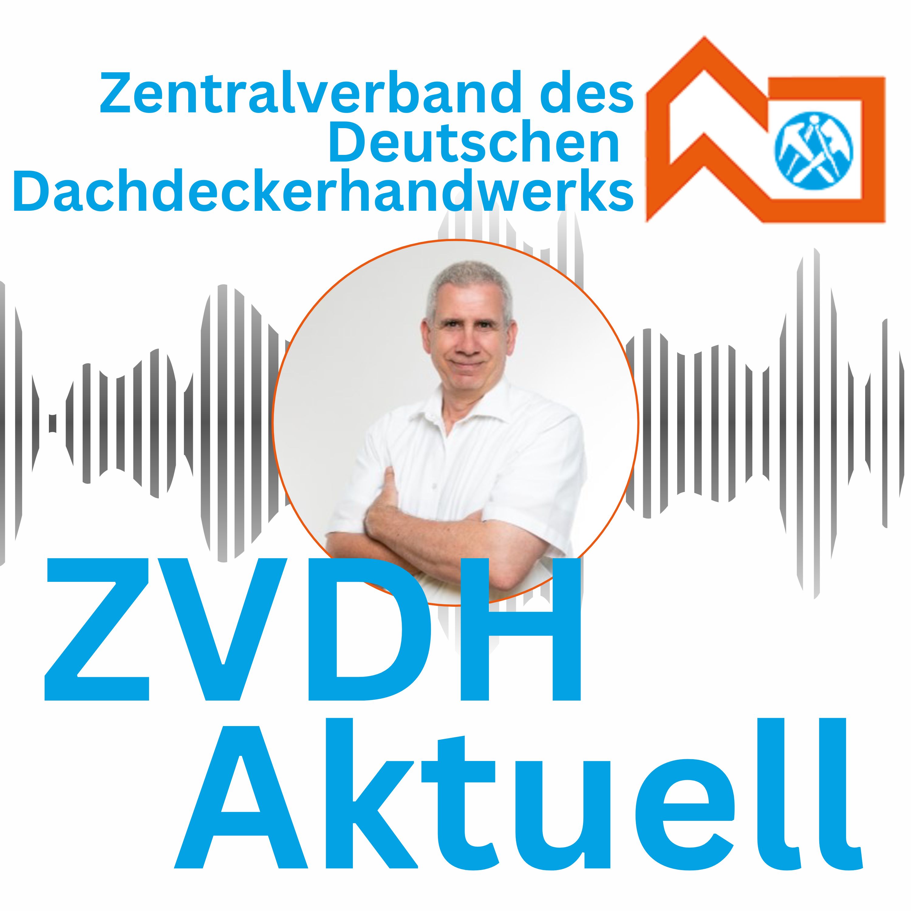 ZVDH aktuell - Der Info-Podcast für das Dachdeckerhandwerk