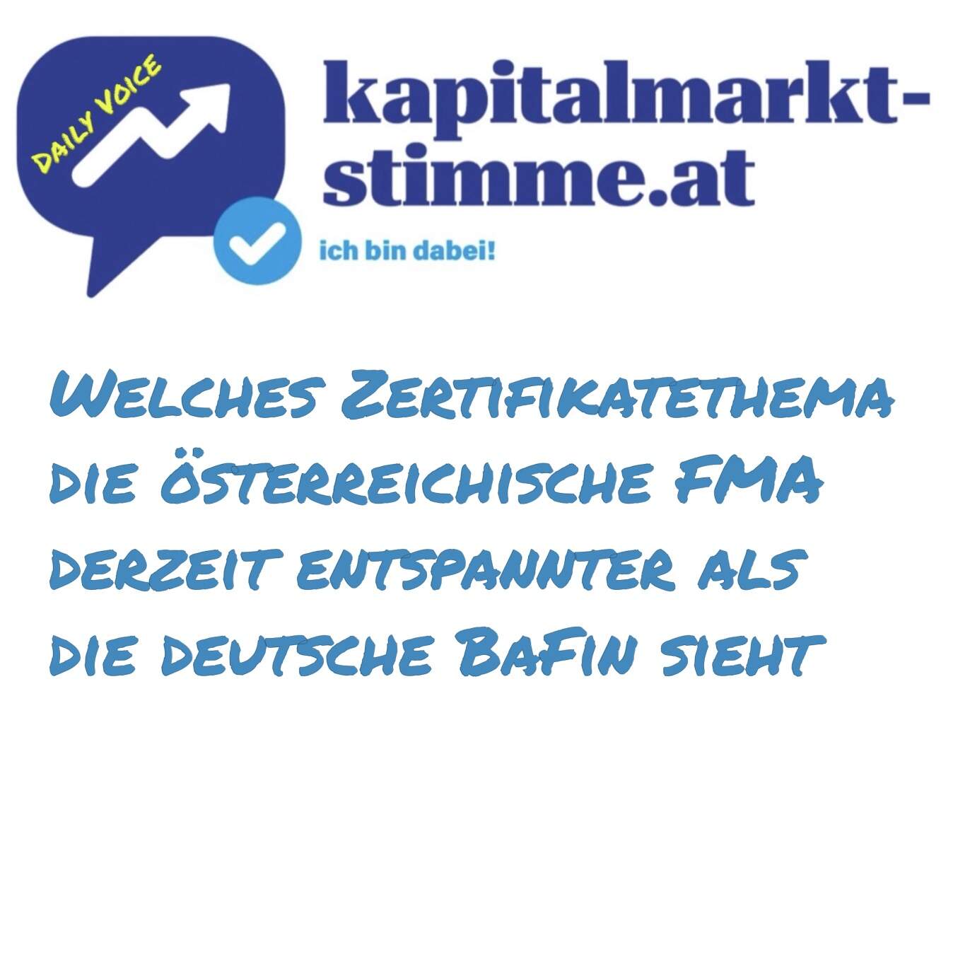 kapitalmarkt-stimme.at daily voice: Welches Zertifikatethema die österreichische FMA derzeit entspannter als die deutsche BaFin sieht kapitalmarkt-stimme.at daily voice: Welches Zertifikatethema die österreichische FMA derzeit entspannter als die deutsche BaFin sieht