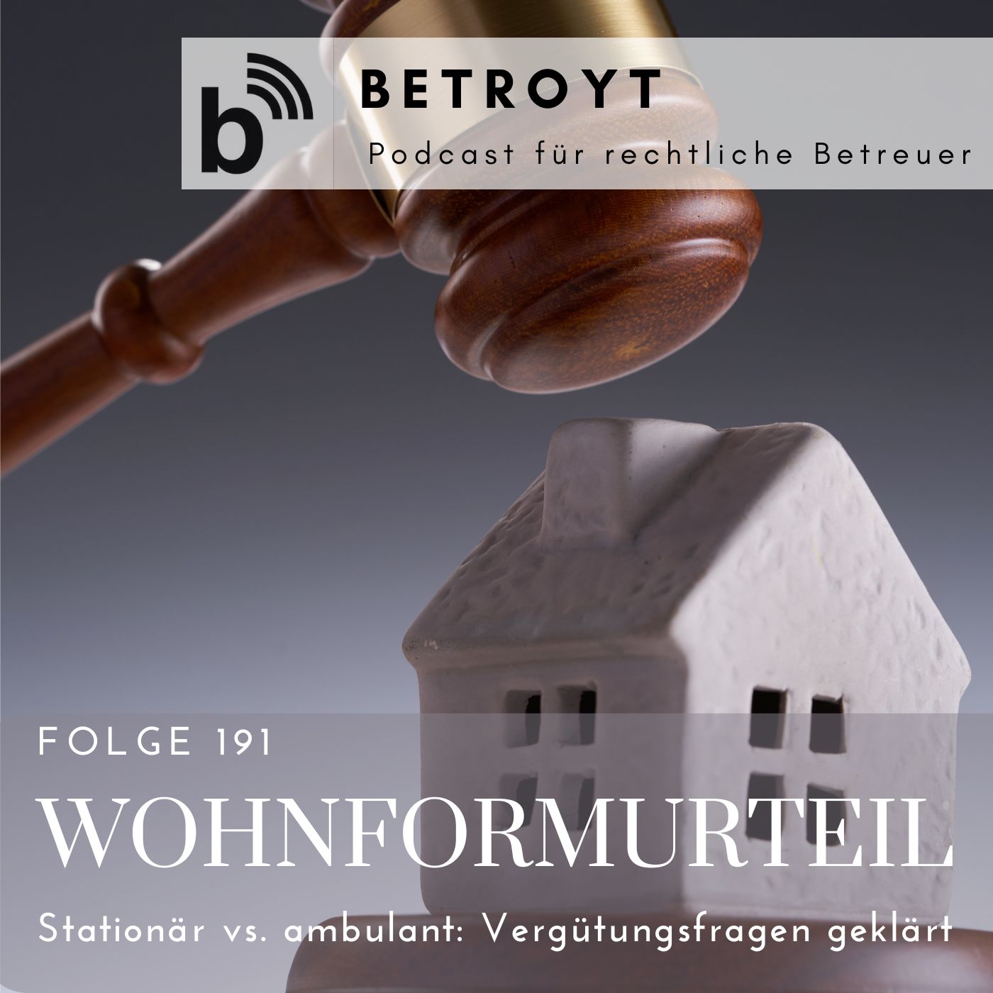 Folge 191 Wohnformurteil - Stationär vs. ambulant: Vergütungsfragen geklärt
