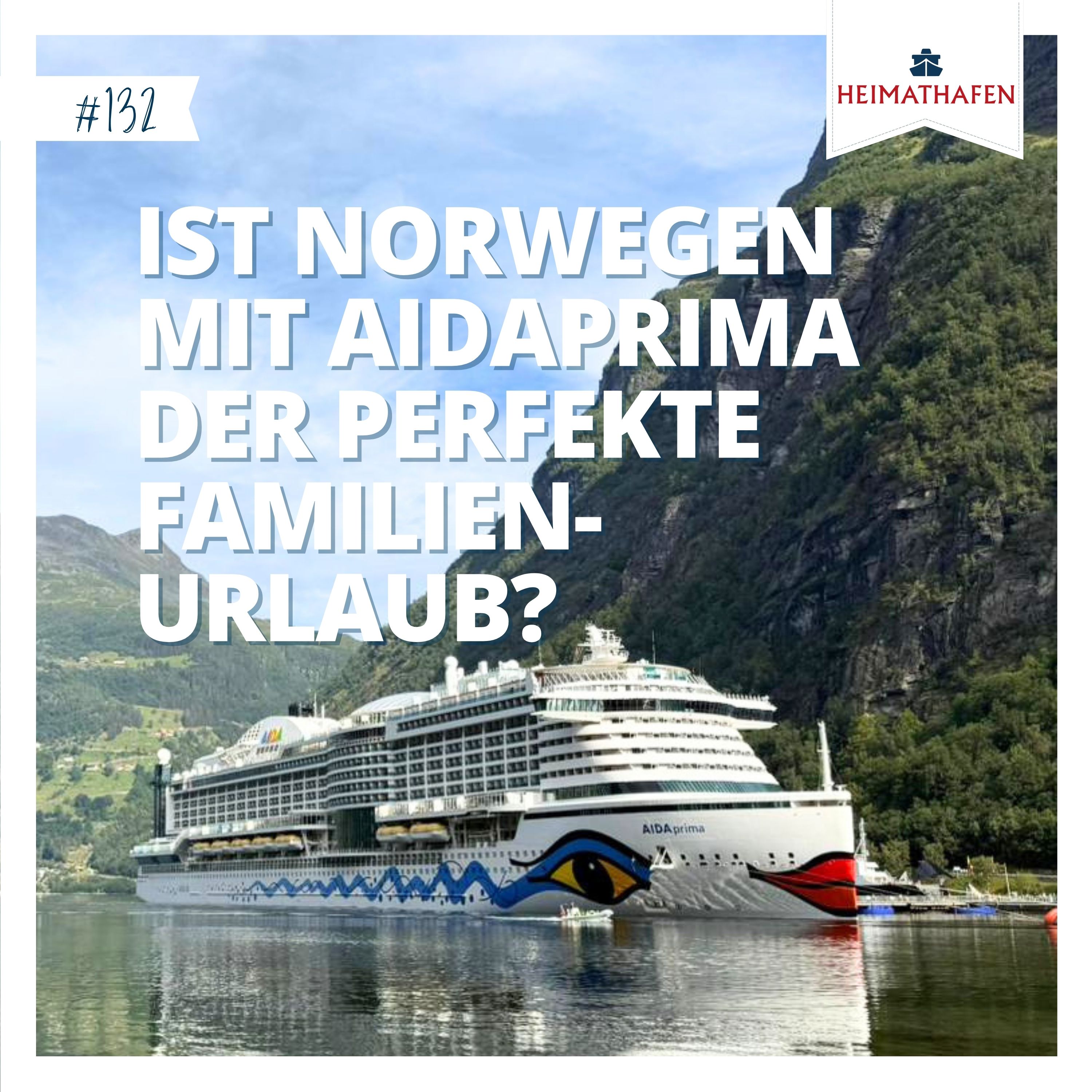 #132 | Ist Norwegen mit AIDAprima der perfekte Familienurlaub? #132 | Ist Norwegen mit AIDAprima der perfekte Familienurlaub?