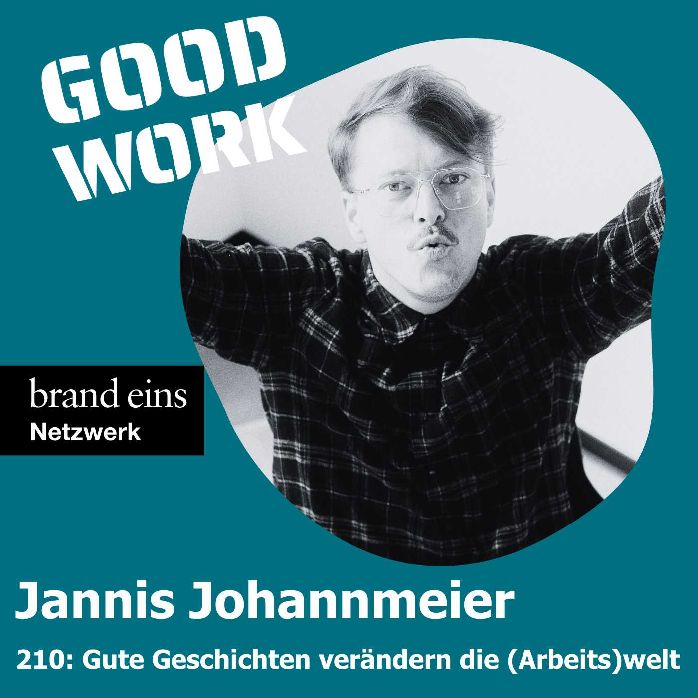 #210: "Gute Geschichten verändern die (Arbeits)Welt" mit dem New Work Weirdo Jannis Johannmeier