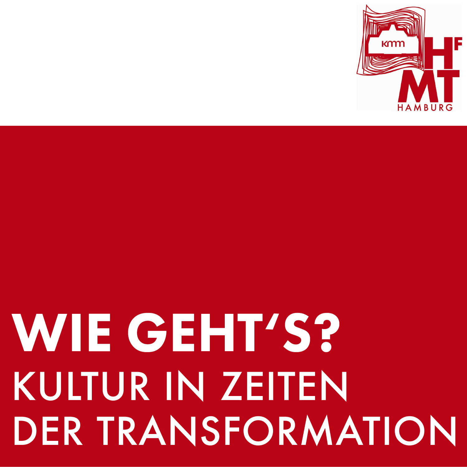 Wie geht's? - Kultur in Zeiten der Transformation