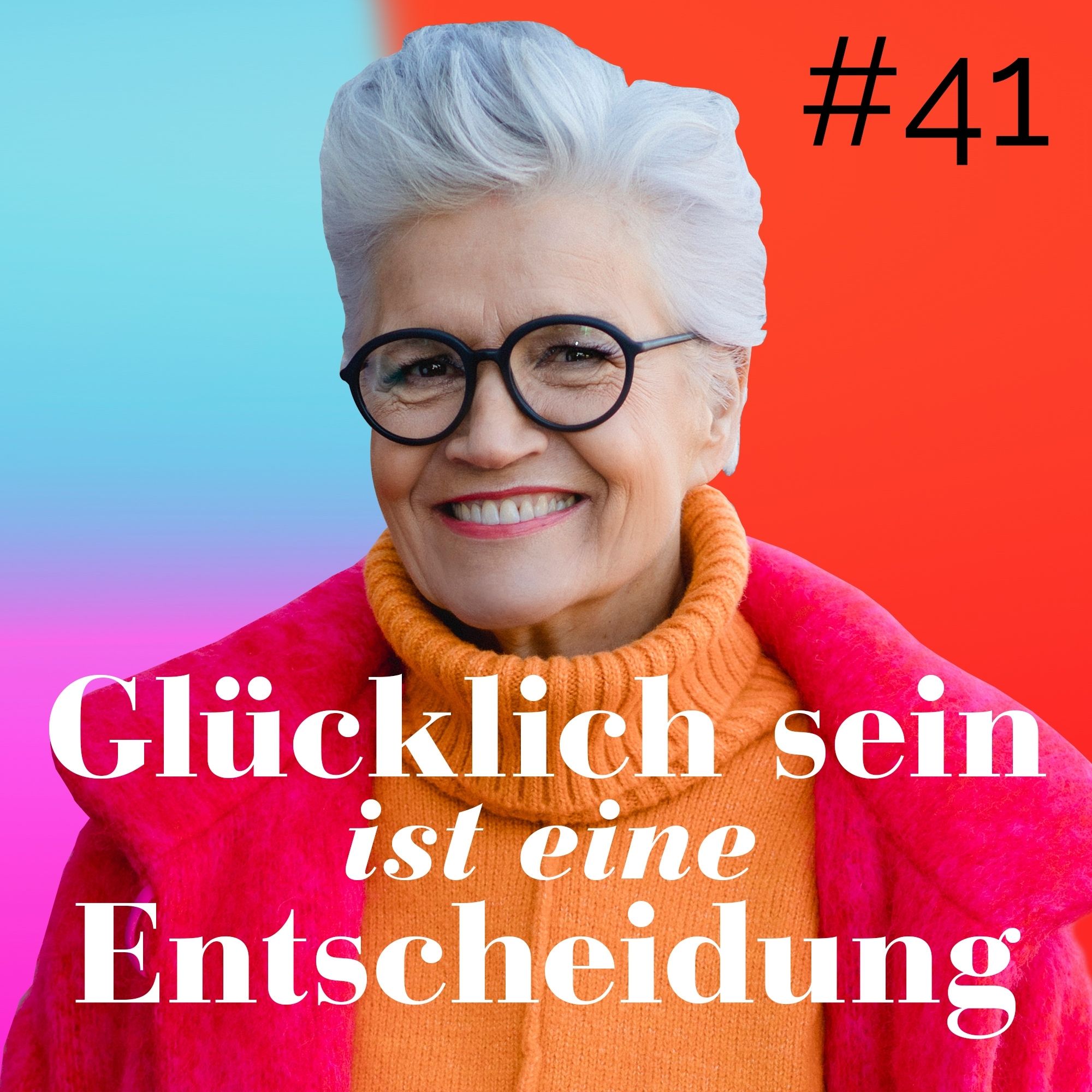 Glücklich sein ist eine Entscheidung – der Greta-Silver-Podcast