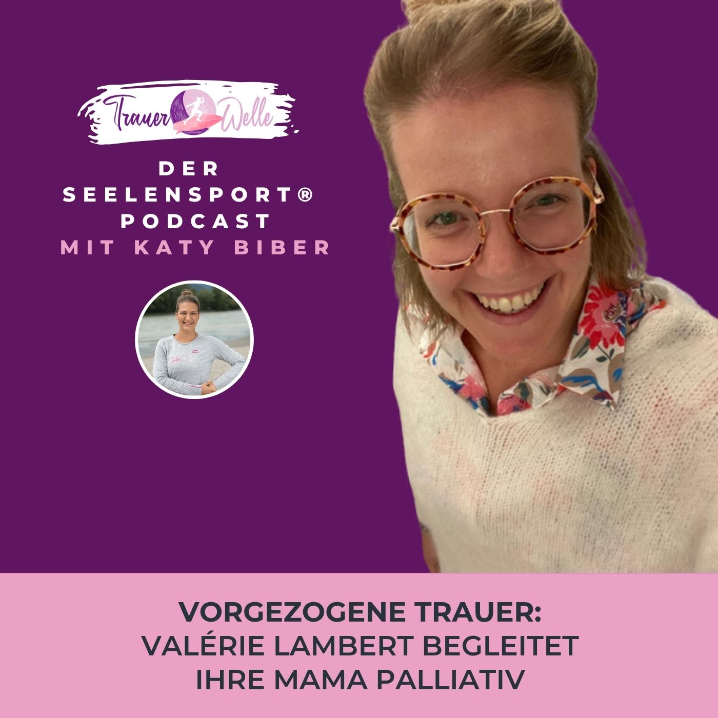 #122 Vorgezogene Trauer: Valérie Lambert begleitet ihre Mama palliativ #122 Vorgezogene Trauer: Valérie Lambert begleitet ihre Mama palliativ