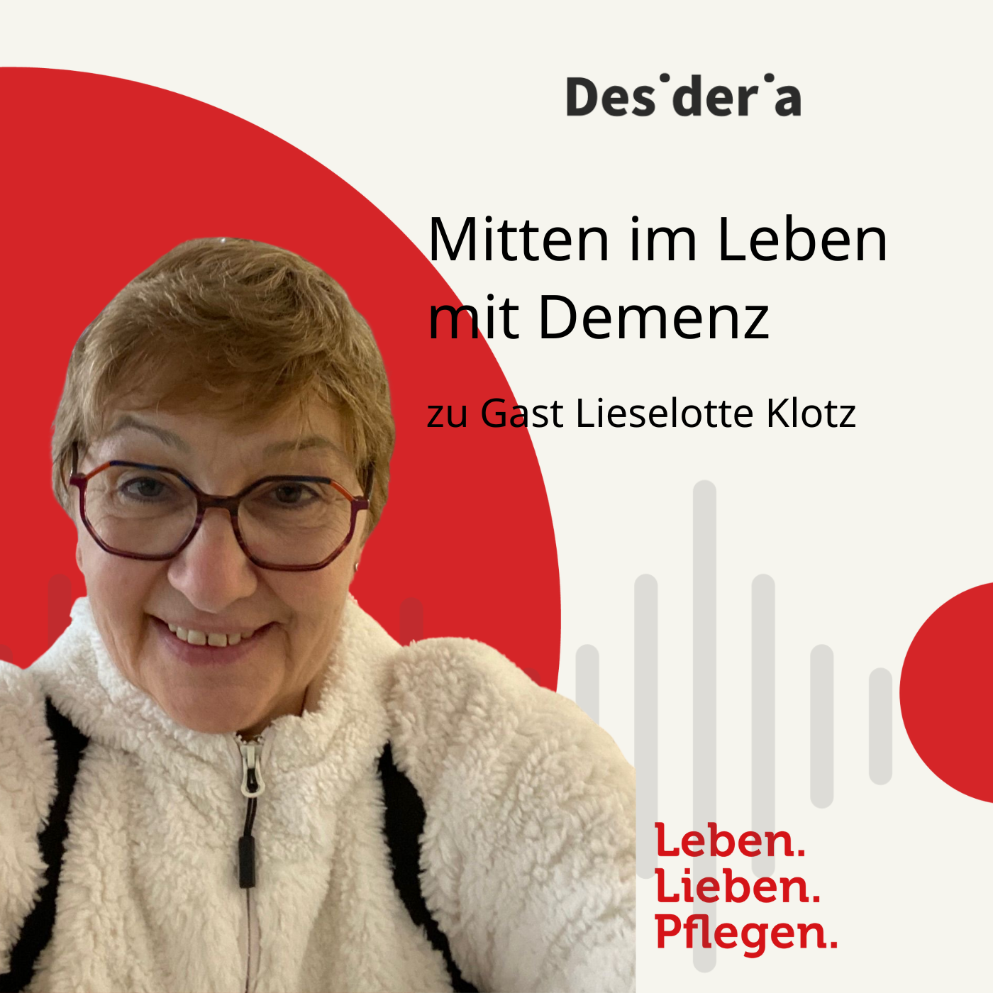 Leben. Lieben. Pflegen. Der Desideria Podcast zu Demenz und Familie