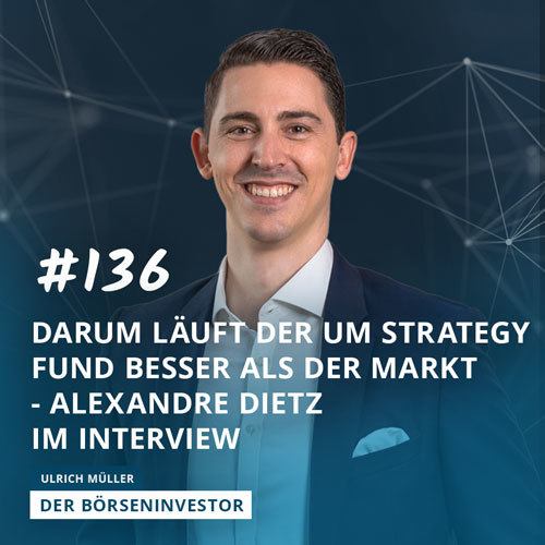 #136 Darum läuft der UM Strategy Fund besser als der Markt - Alexandre Dietz im Interview episode artwork