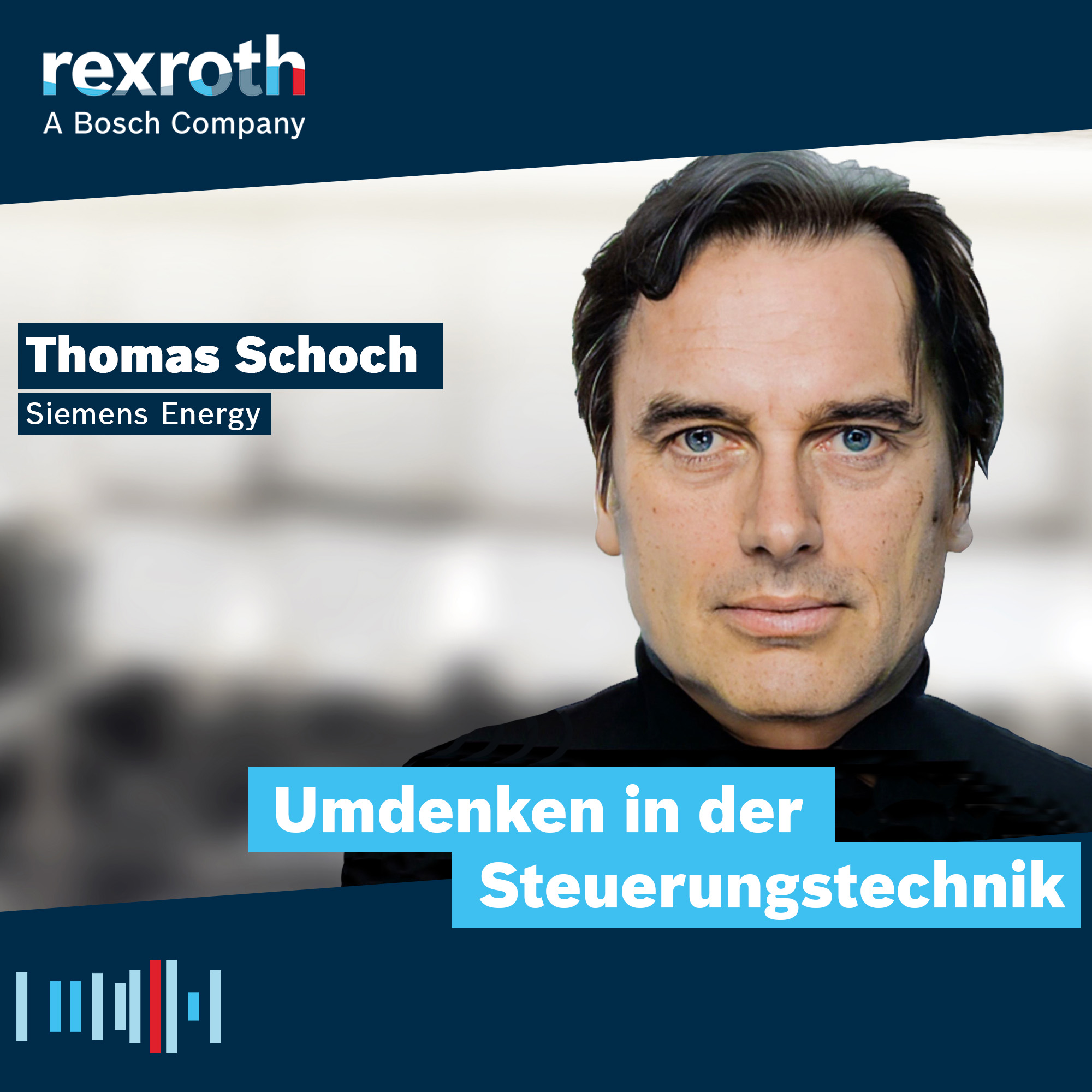 Industrie neu gedacht - ein Tech-Podcast von Bosch Rexroth