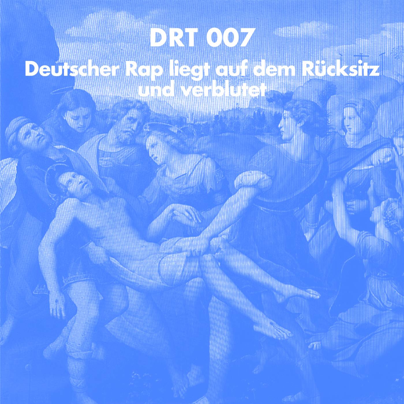 DRT 007 - Deutscher Rap liegt auf dem Rücksitz und verblutet