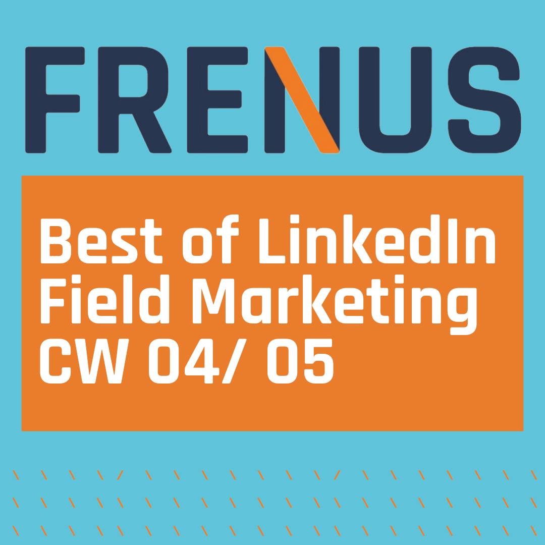 Best of LinkedIn: Field Marketing CW 04/ 05 Best of LinkedIn: Field Marketing CW 04/ 05