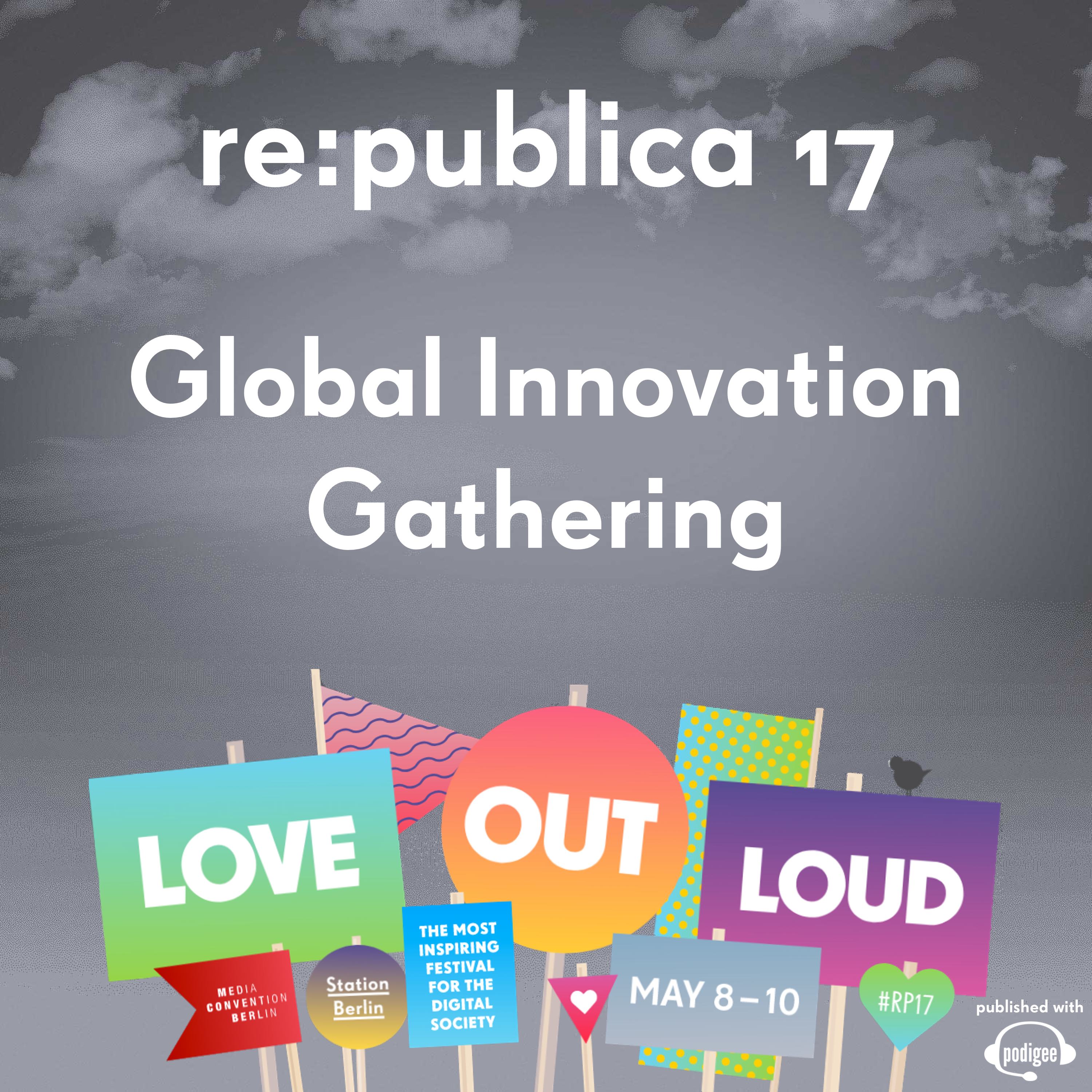 re:publica 17 - Global Innovation Gathering (GIG)