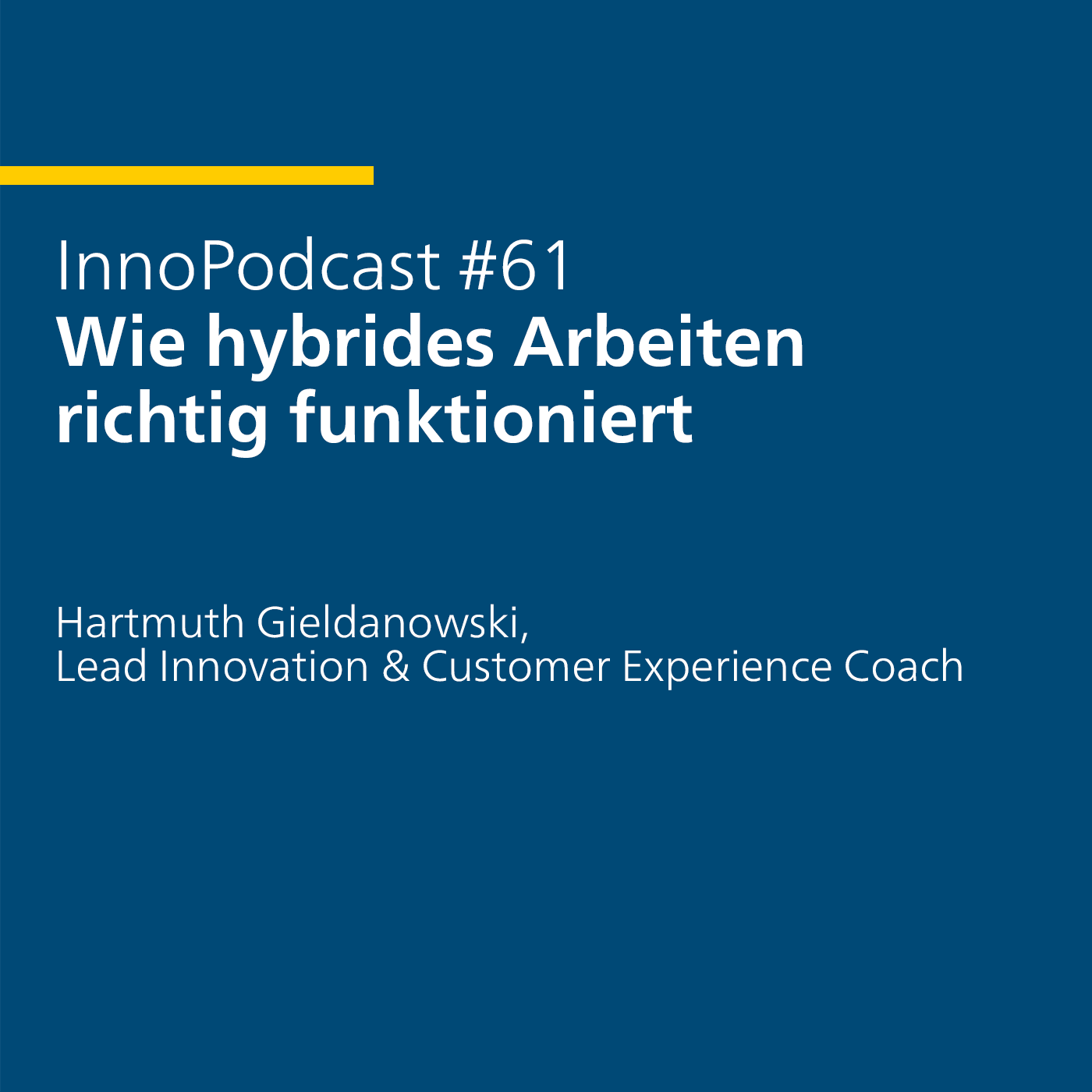 #61 Wie hybrides Arbeiten richtig funktioniert – mit Hartmuth Gieldanowski, Lead Innovation & Customer Experience Coach
