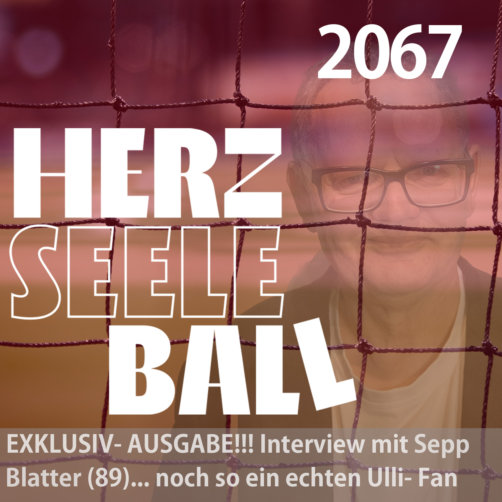 EXKLUSIV- AUSGABE!!! Interview mit Sepp Blatter (89)... noch so ein echter Ulli- Fan episode artwork
