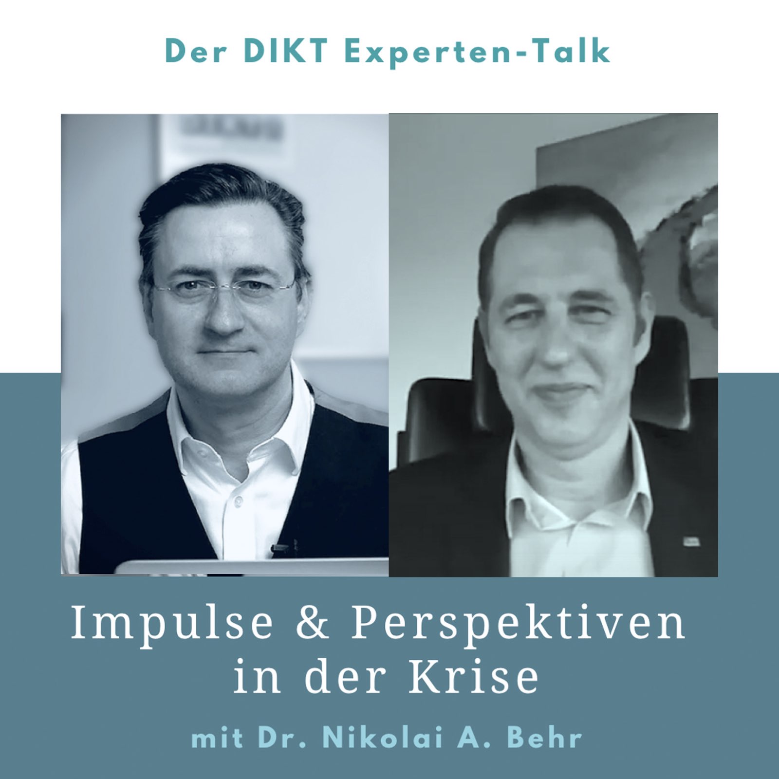 Impulse & Perspektiven in der Krise - DIKT Experten-Talk mit Dr. Nikolai A. Behr