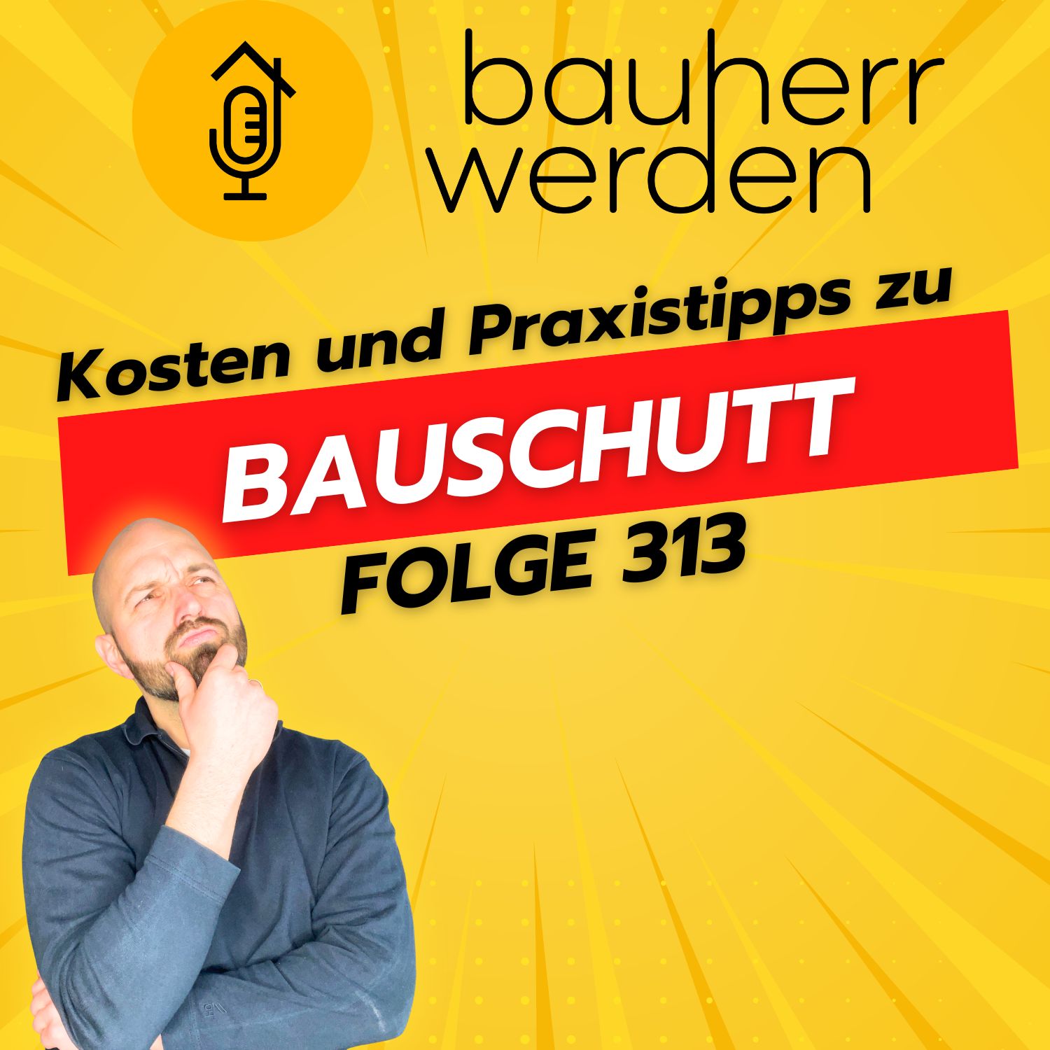 313 - Bauschutt richtig entsorgen: Kreislaufwirtschaft, Kosten und Praxistipps für Bauherren
