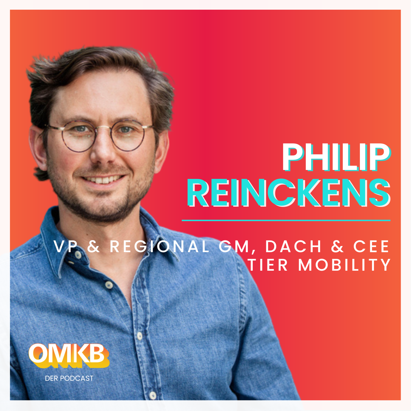 Cover der Podcast-Episode: OMKB #19 mit Philip Reinckens - VP & Regional GM, DACH & CEE, TIER Mobility