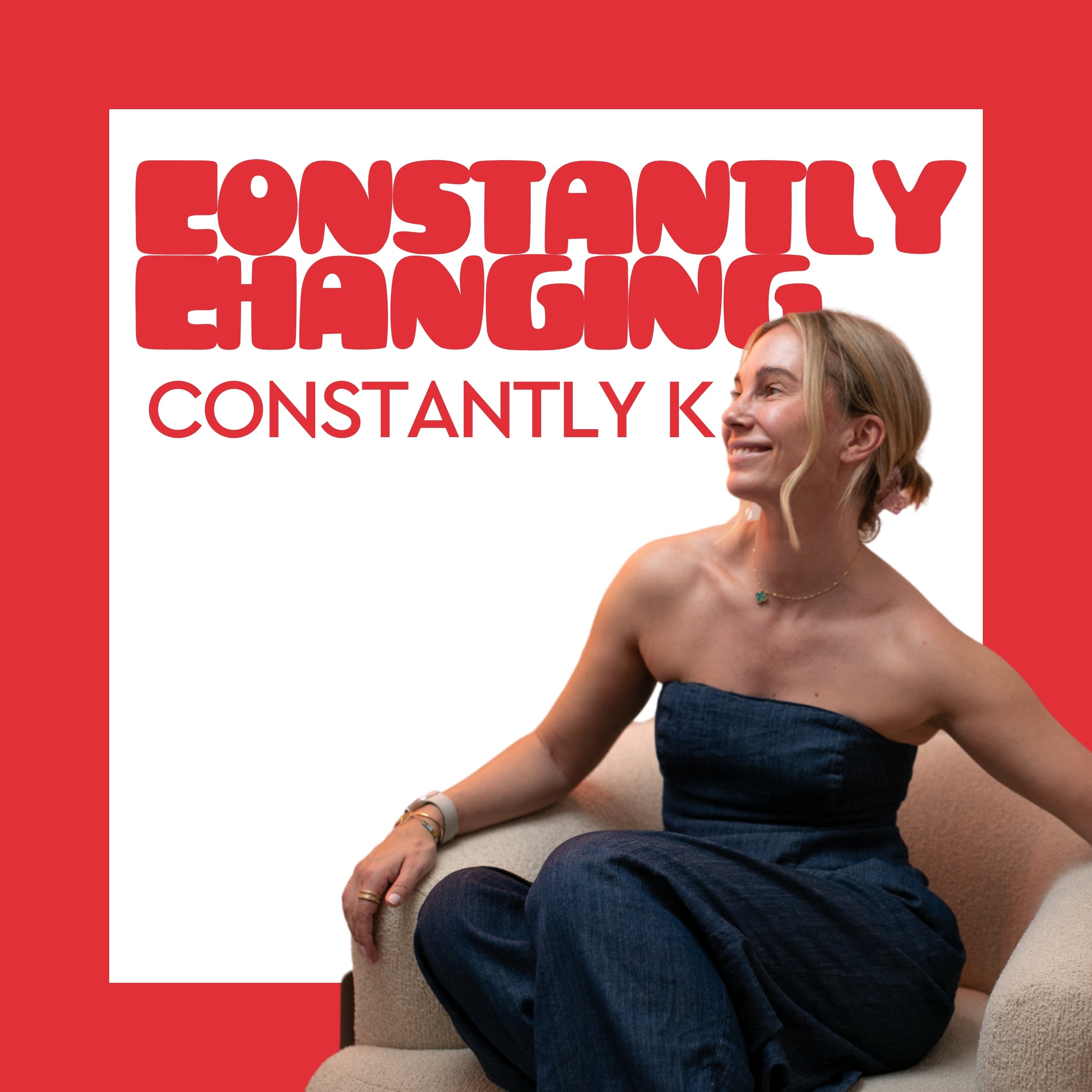 Constantly Changing Constantly K