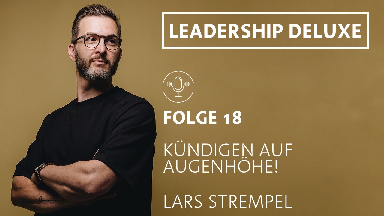 Folge 18 - Kündige auf Augenhöhe Folge 18 - Kündige auf Augenhöhe