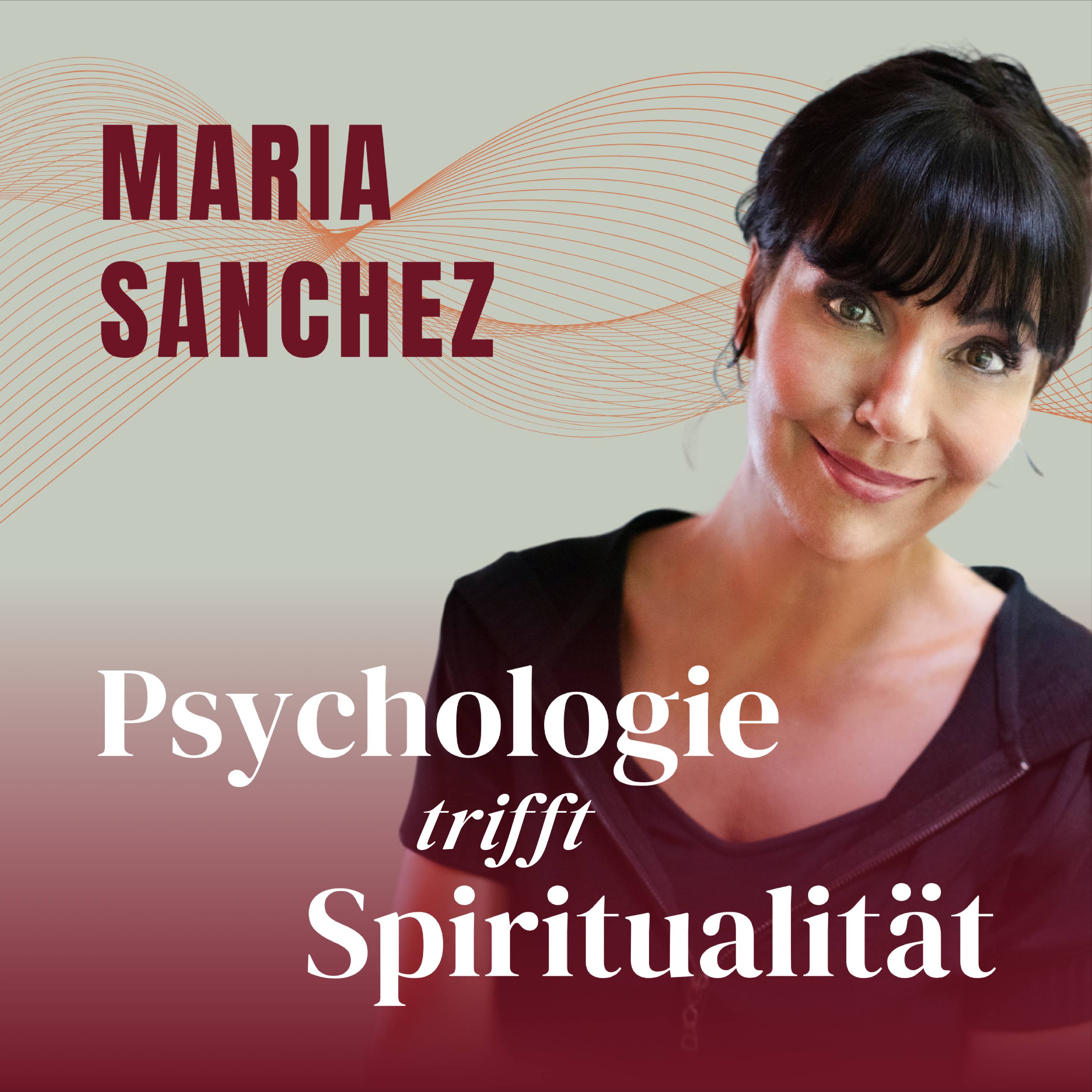 Maria Sanchez: Psychologie trifft Spiritualität