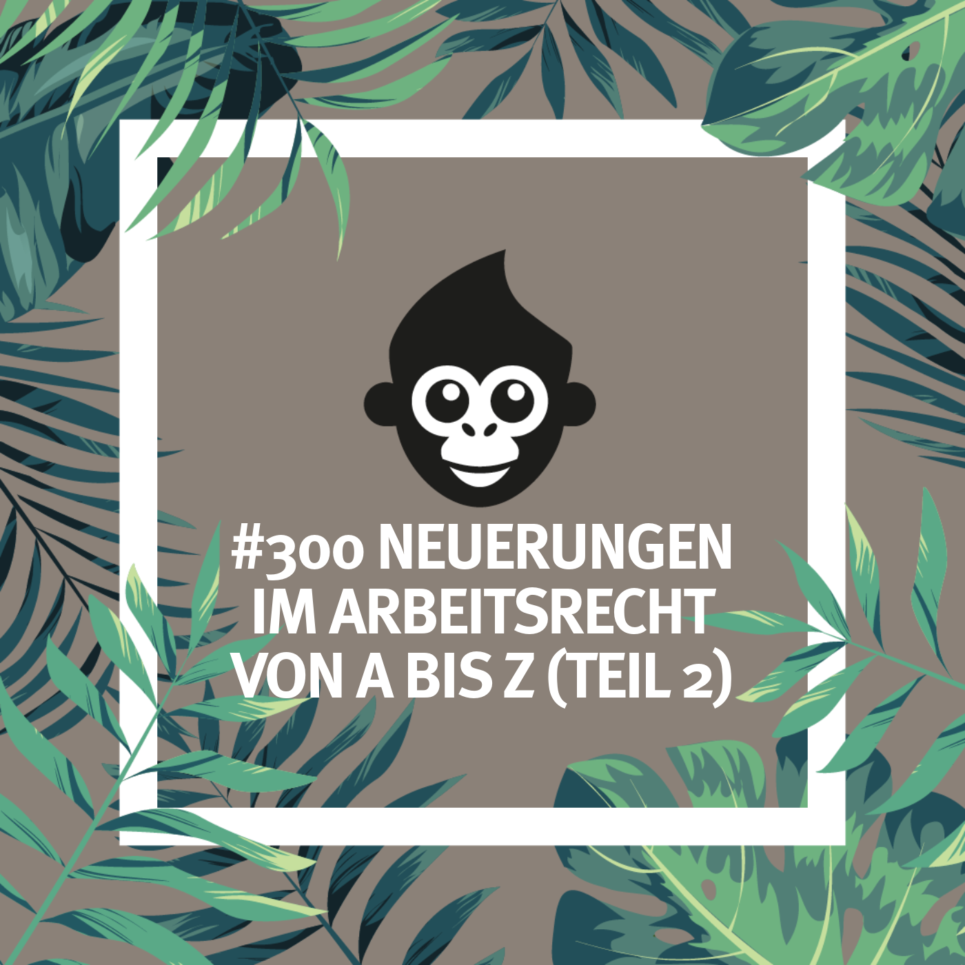 #300 Neuerungen im Arbeitsrecht 2026 von A bis Z (Teil 2)