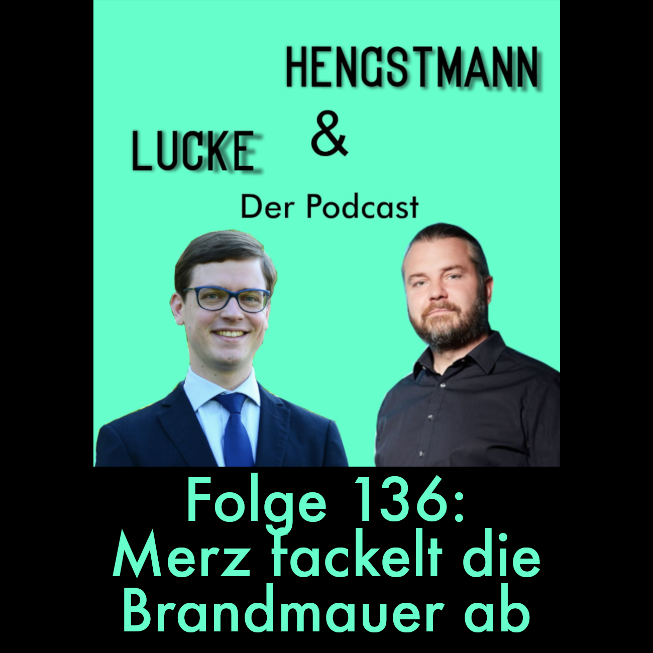 Lucke & Hengstmann, Folge 136: Merz fackelt die Brandmauer ab (30. Januar 2025) episode artwork
