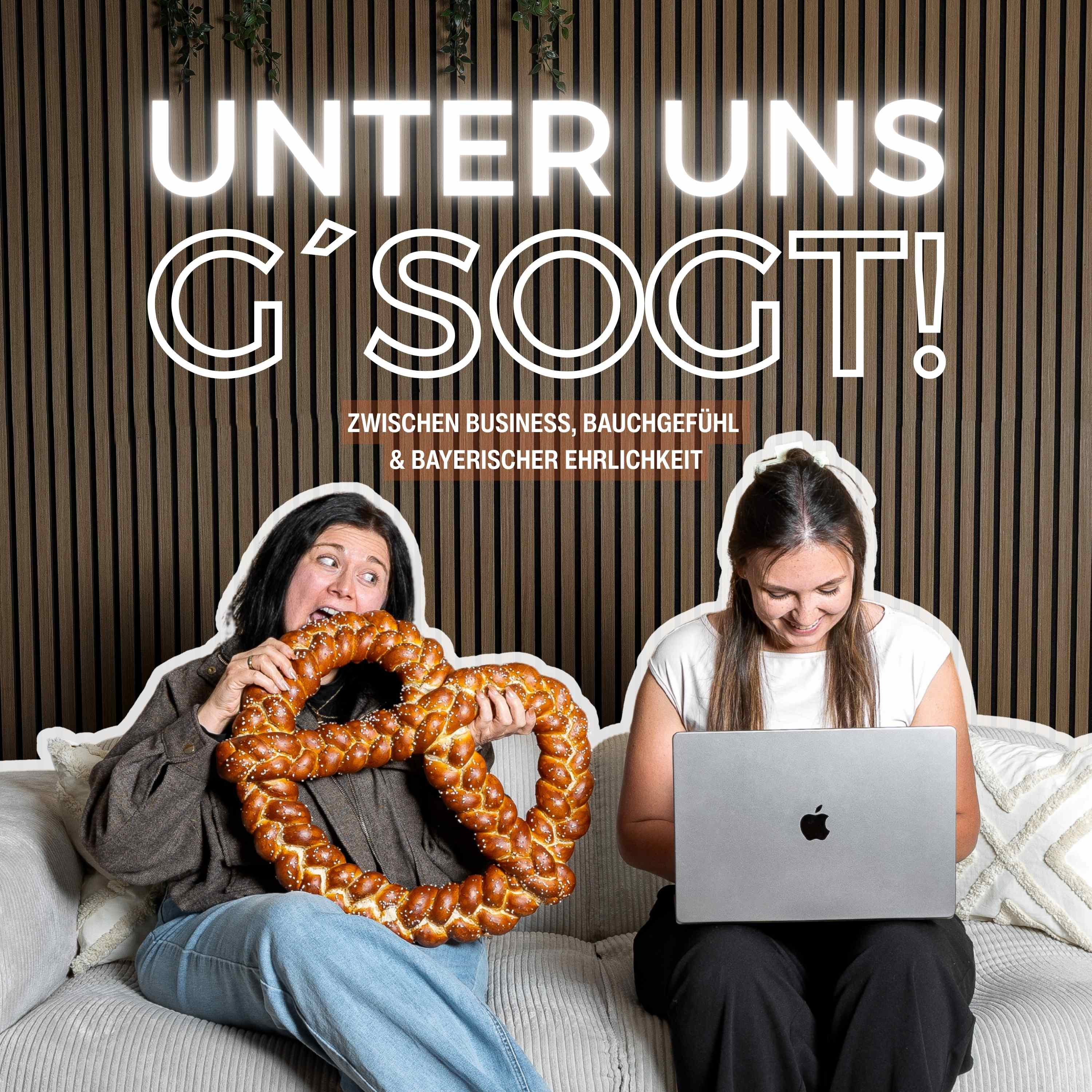 Unter uns g´sogt! - zwischen Business, Bauchgfui & bayerischer Ehrlichkeit