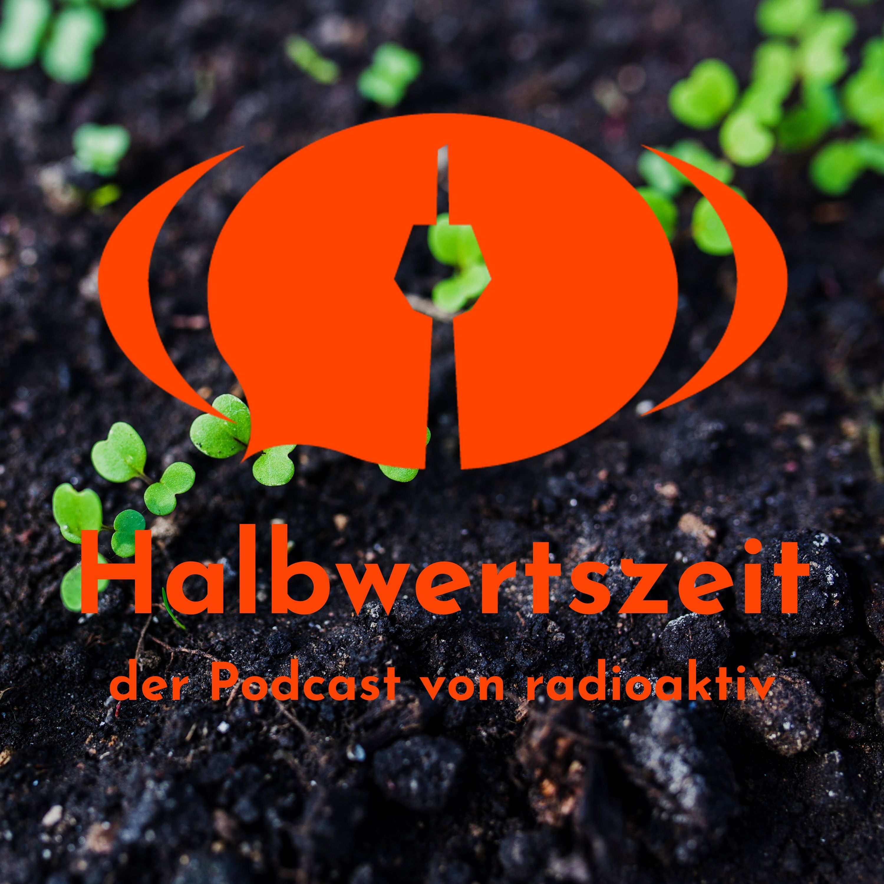 Halbwertszeit – der Podcast von radioaktiv