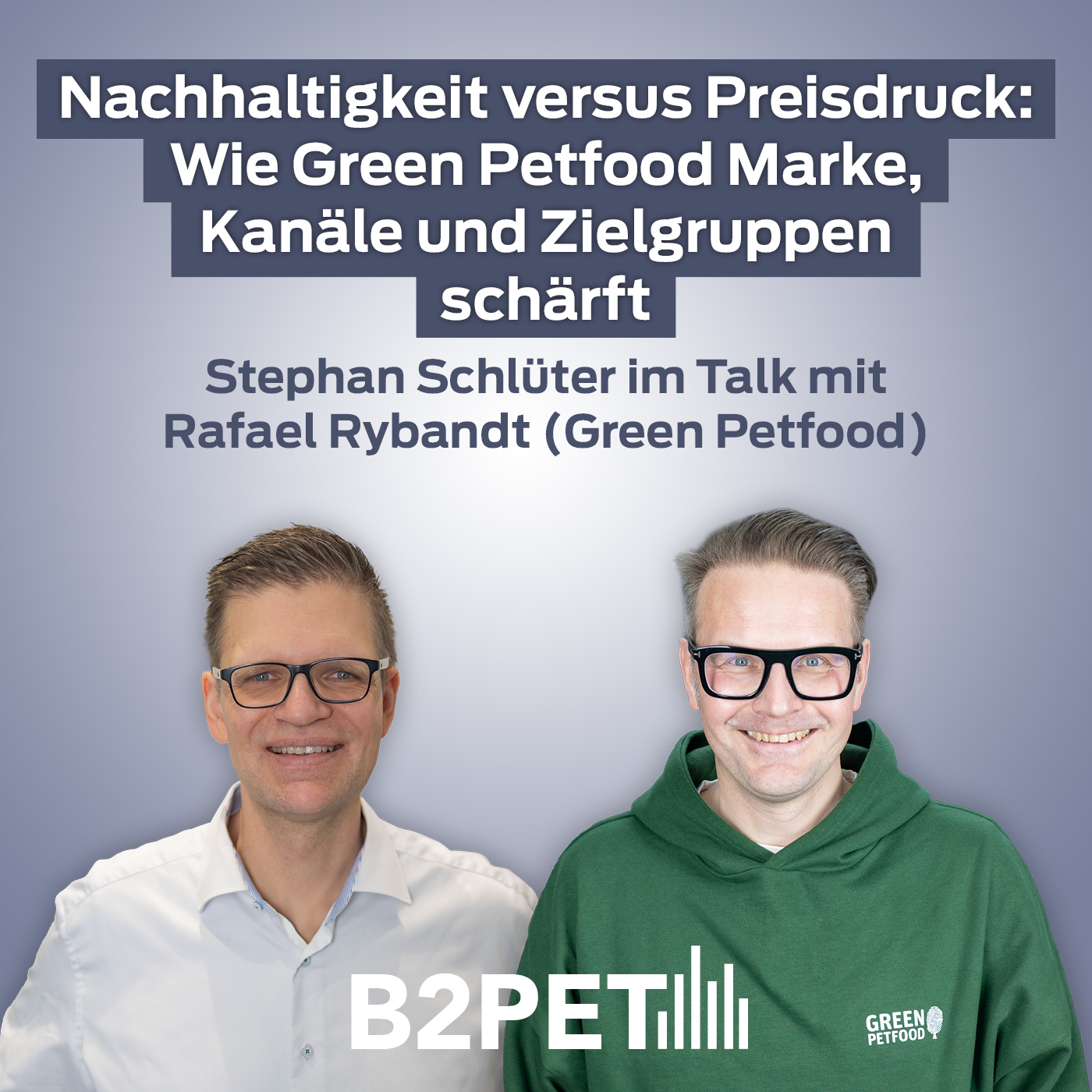 B2PET - Wie Green Petfood Marke, Kanäle und Zielgruppen schärft episode artwork
