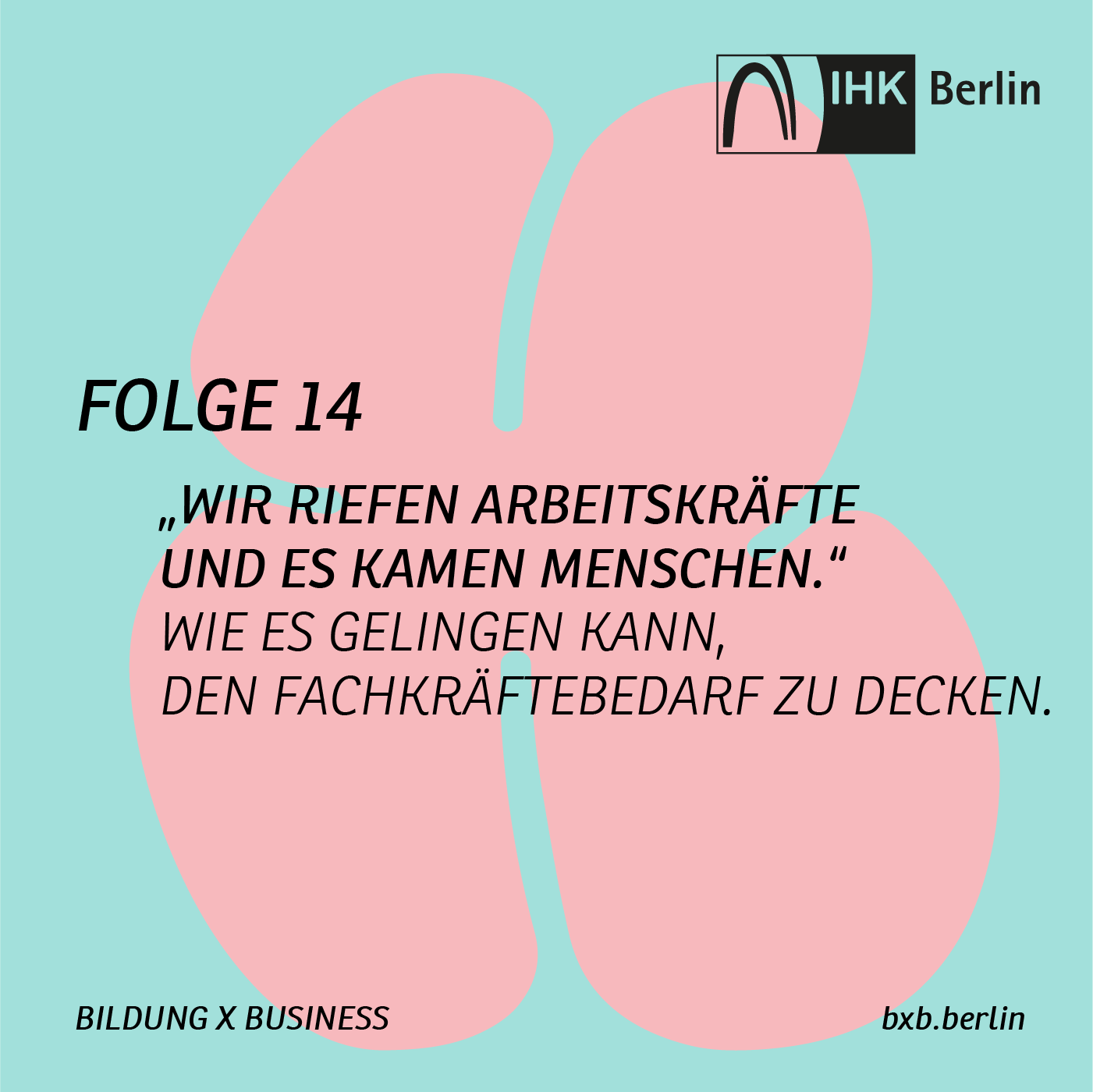 Bildung X Business – die Podcastserie der IHK Berlin