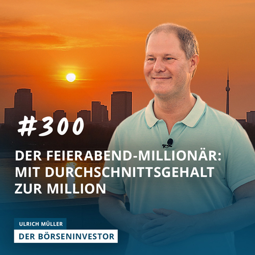#300 Der Feierabend-Millionär - Mit Durchschnittsgehalt zur Million episode artwork