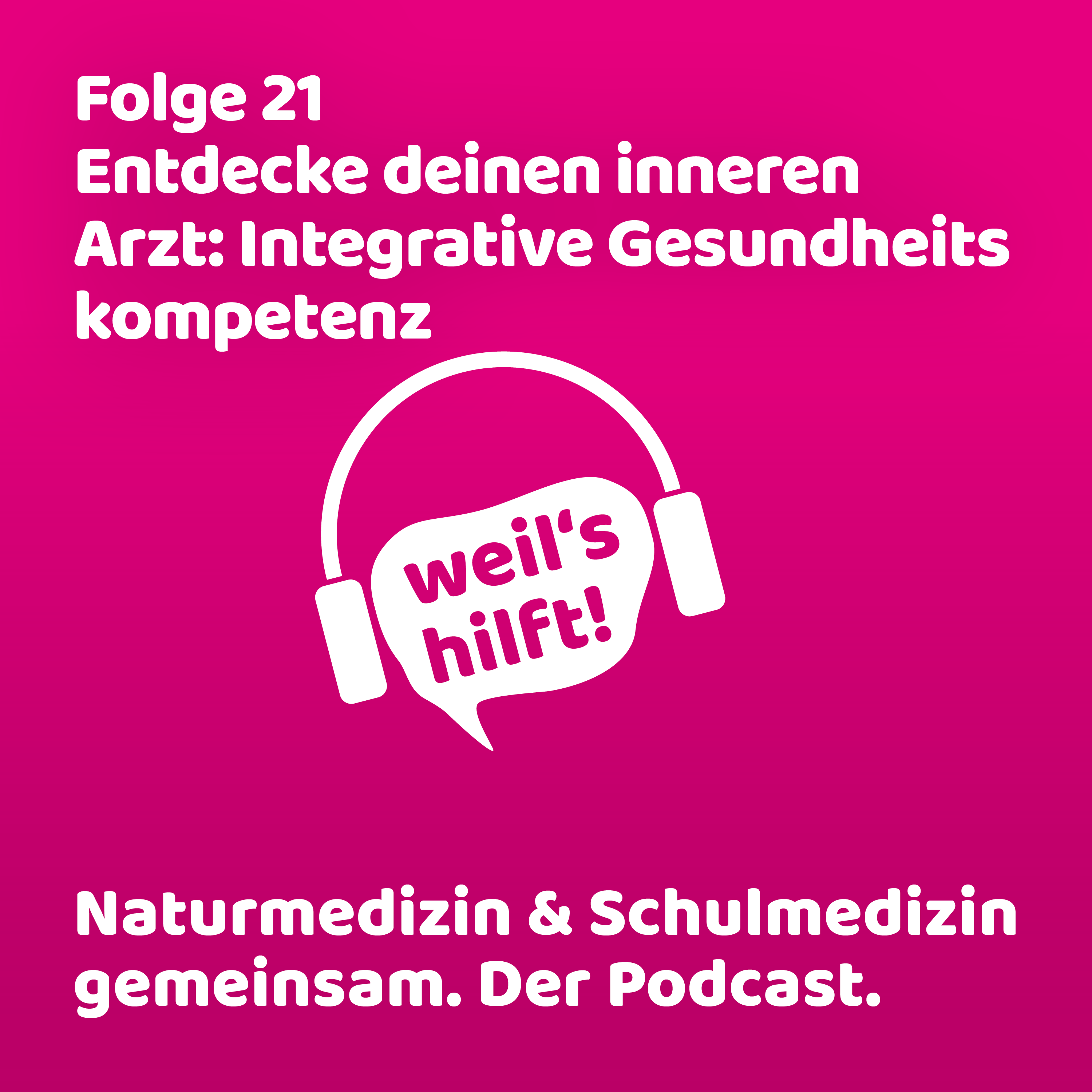 weil\'s hilft! Naturmedizin & Schulmedizin gemeinsam. Der Podcast.