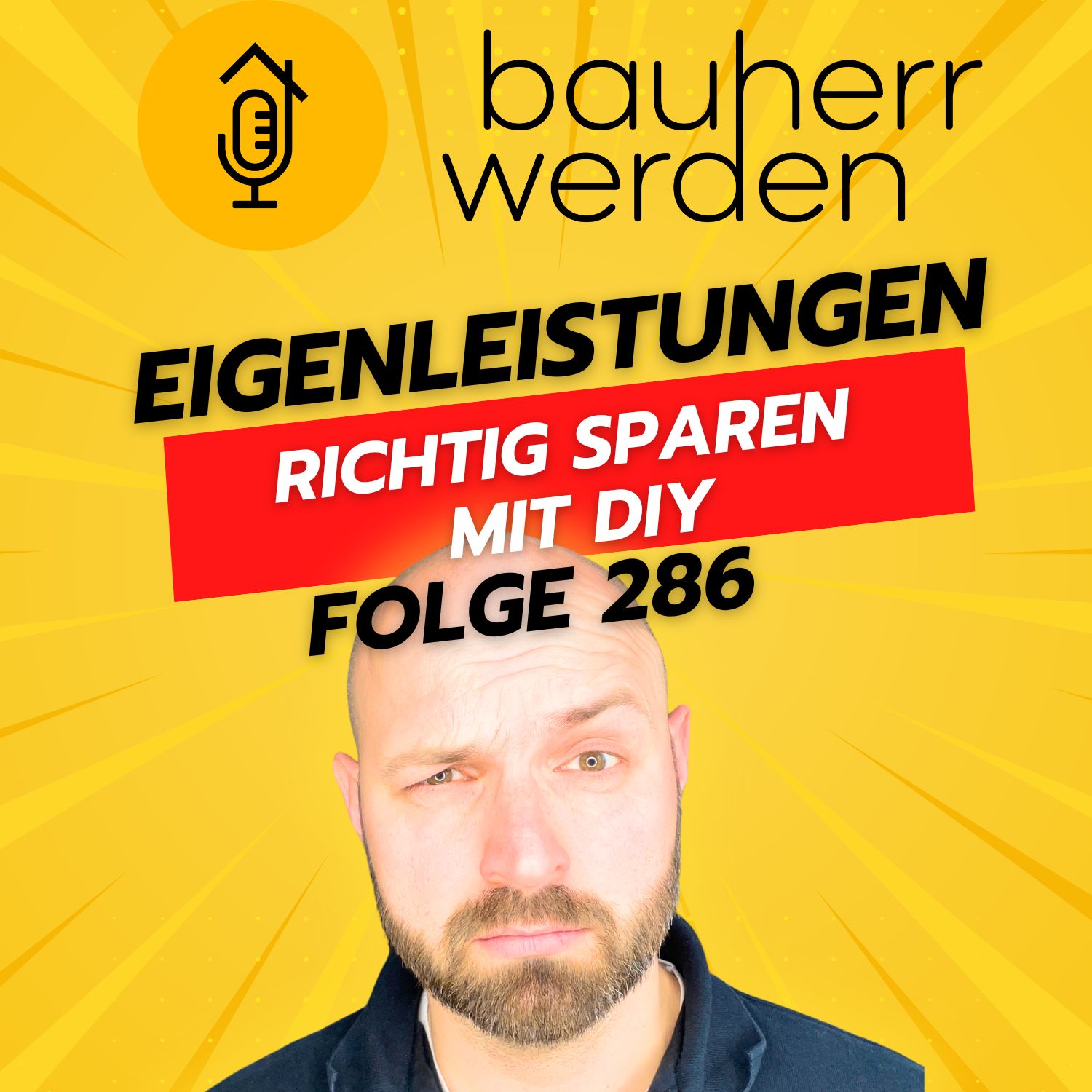 Bauherr werden - dein Podcast rund ums Bauen - Vermeide hohe Kosten, Baufehler und Pfusch am Bau und lerne hier die Grundlagen