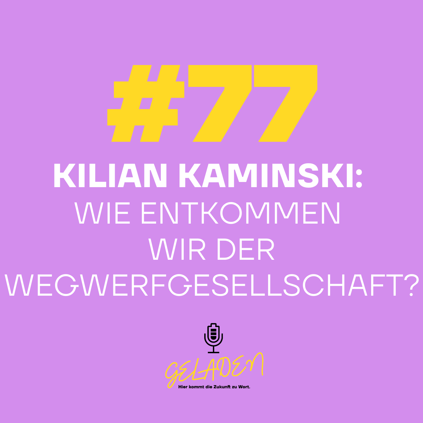 #77 Kilian Kaminski: Wie entkommen wir der Wegwerfgesellschaft?