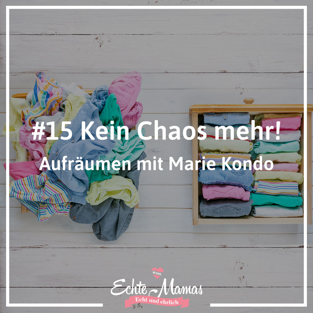 # 15 - Kein Chaos mehr! Wie funktioniert die Marie Kondo-Methode?