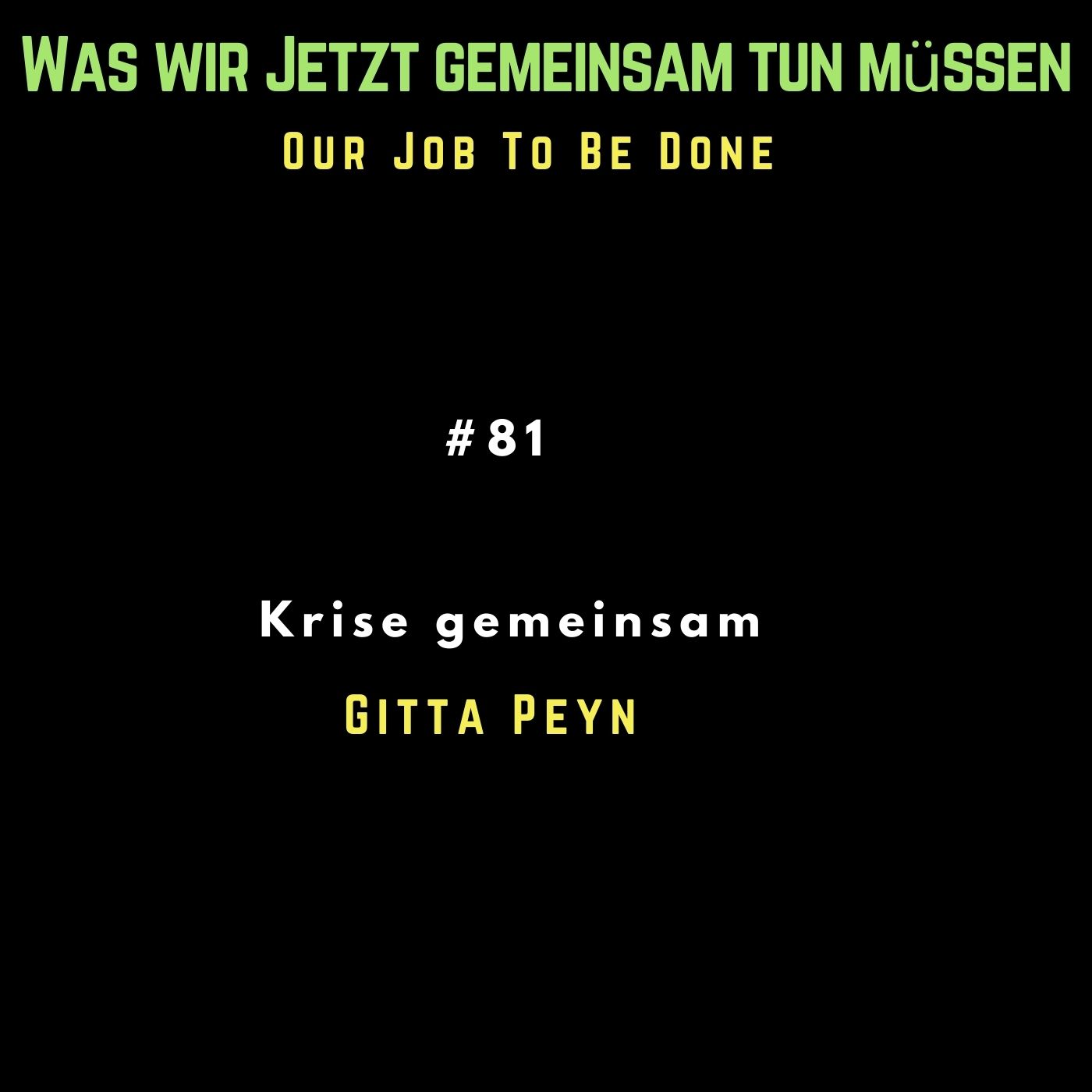 Our Job to be done  - Was wir jetzt gemeinsam tun müssen