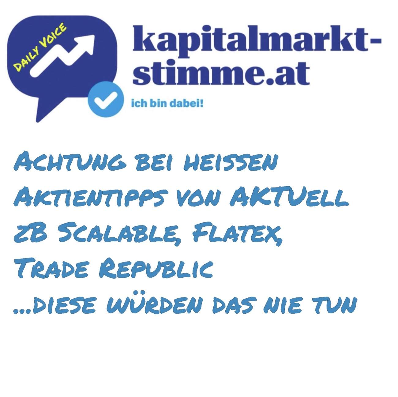 kapitalmarkt-stimme.at daily voice 155/365: Achtung bei heissen Aktientipps von zB Scalable, Flatex, Trade Republic, diese sind gefälscht