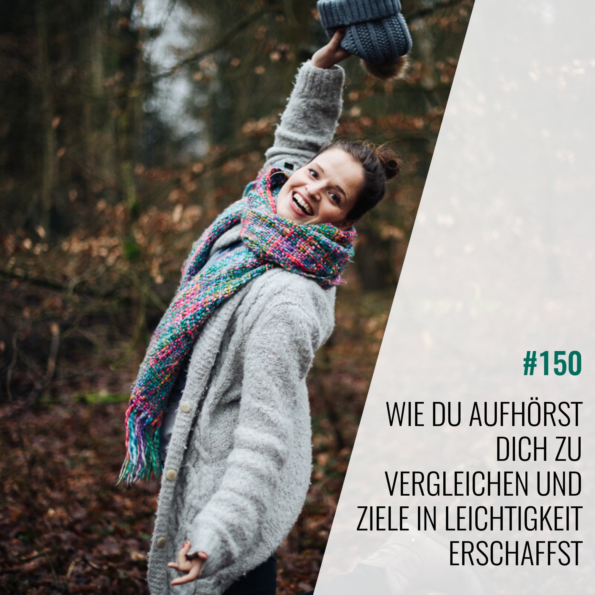 #150 Wie Du aufhörst Dich zu vergleichen und Ziele in Leichtigkeit erschaffst episode artwork