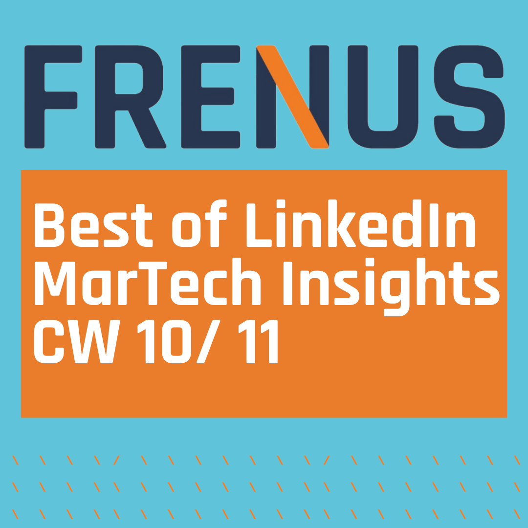 Best of LinkedIn: MarTech Insights CW 10/ 11