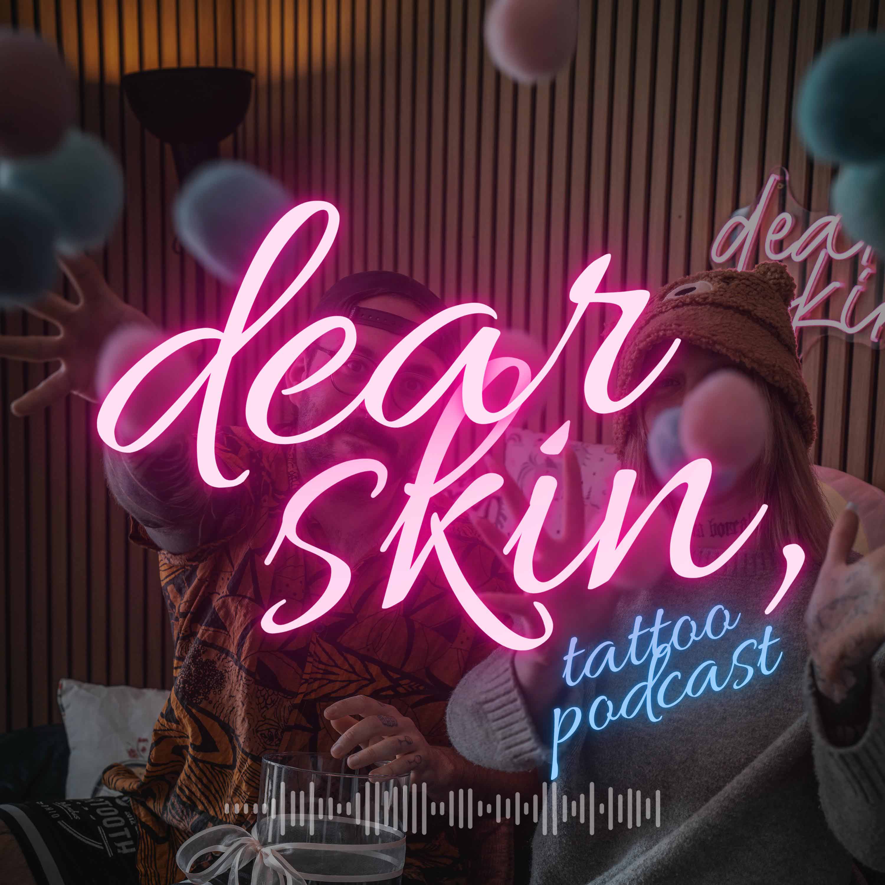 dear skin,