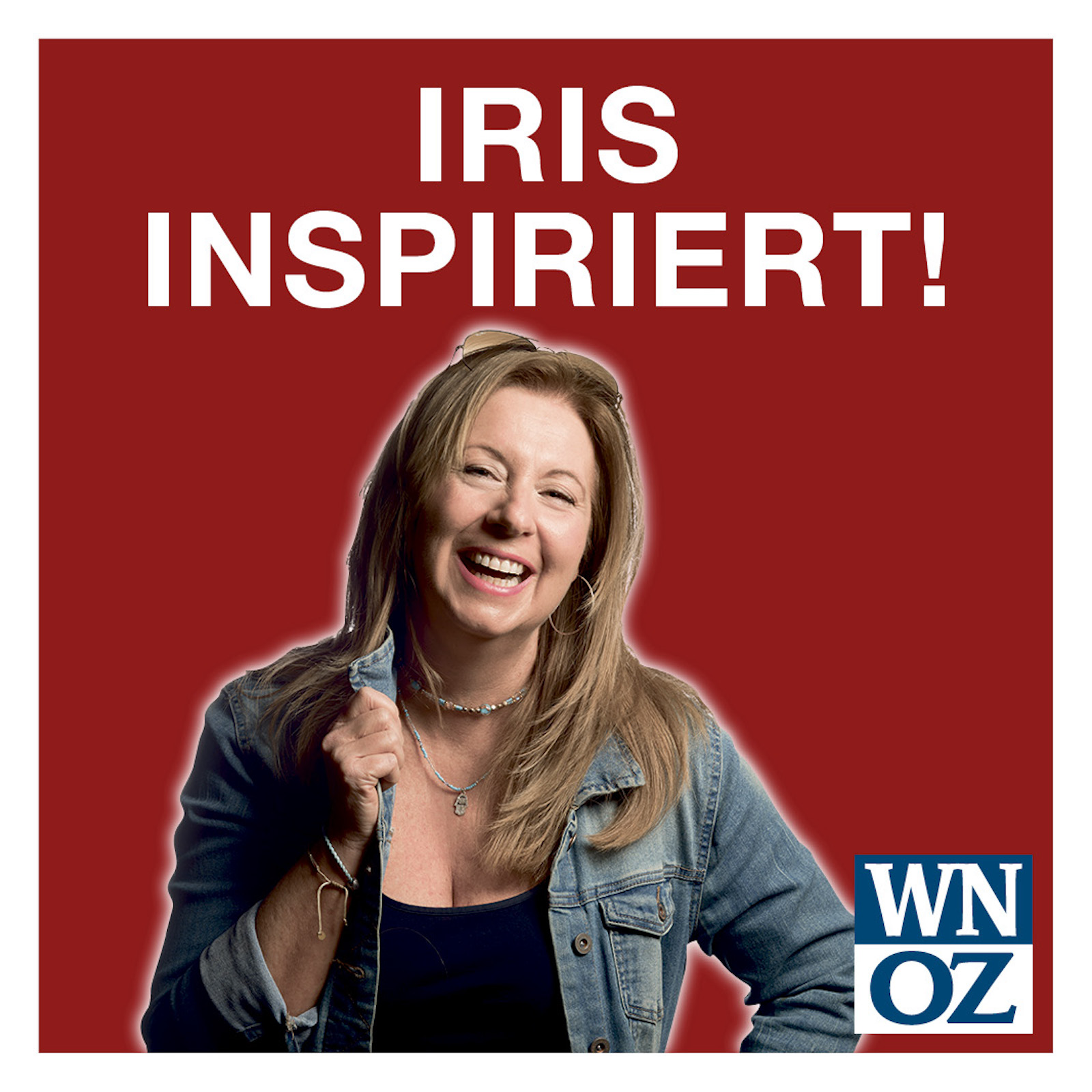 WNOZ: IRIS INSPIRIERT! Unser Podcast Trends & Lifestyle