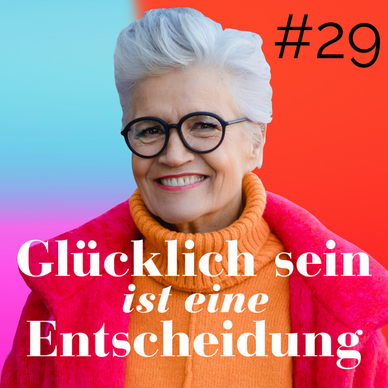 Glücklich sein ist eine Entscheidung – der Greta-Silver-Podcast