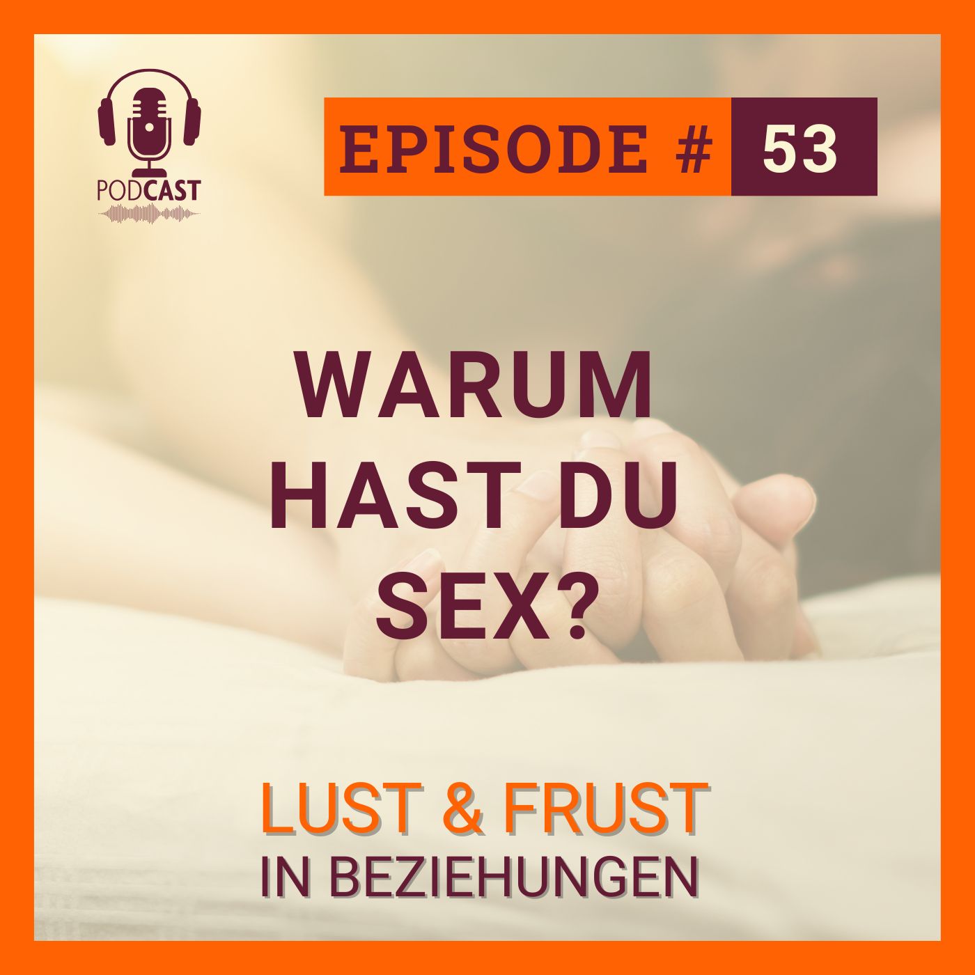 #53 Warum hast du Sex? #53 Warum hast du Sex?