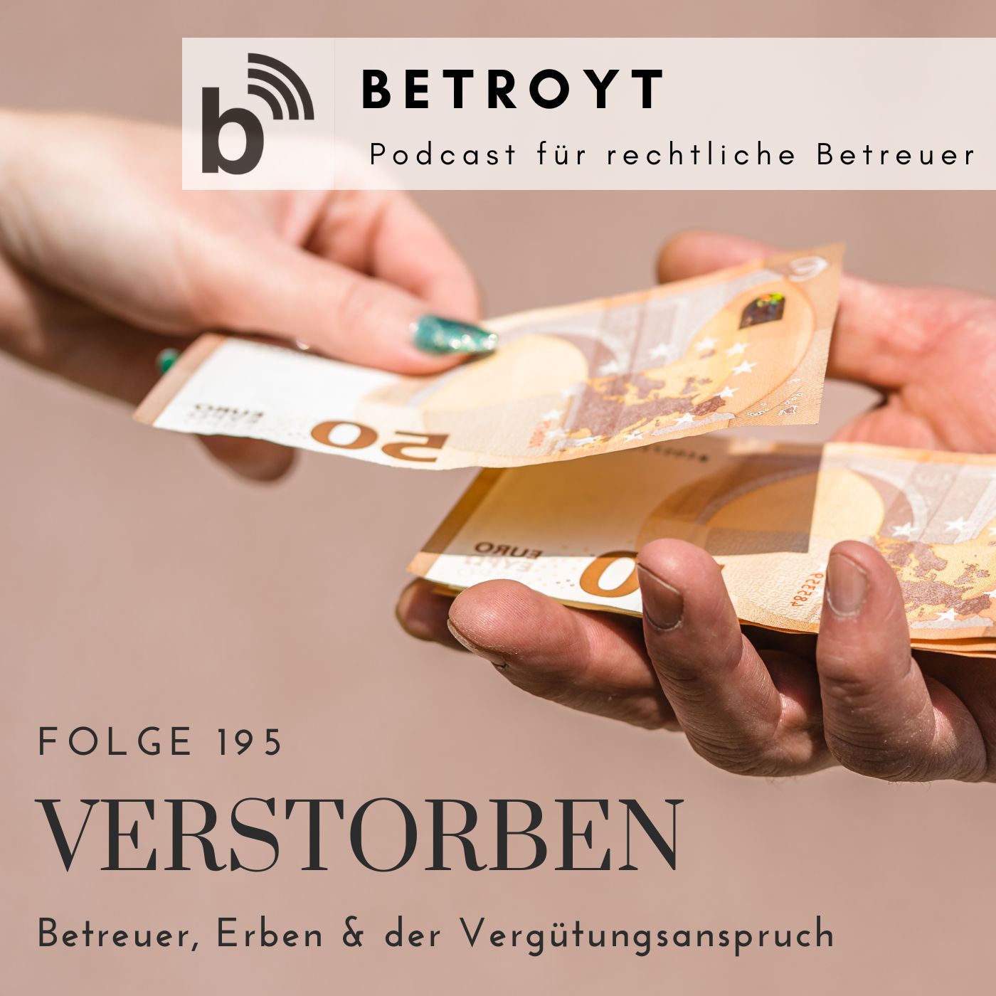Folge 195 Verstorben - Betreuer, Erben & der Vergütungsanspruch