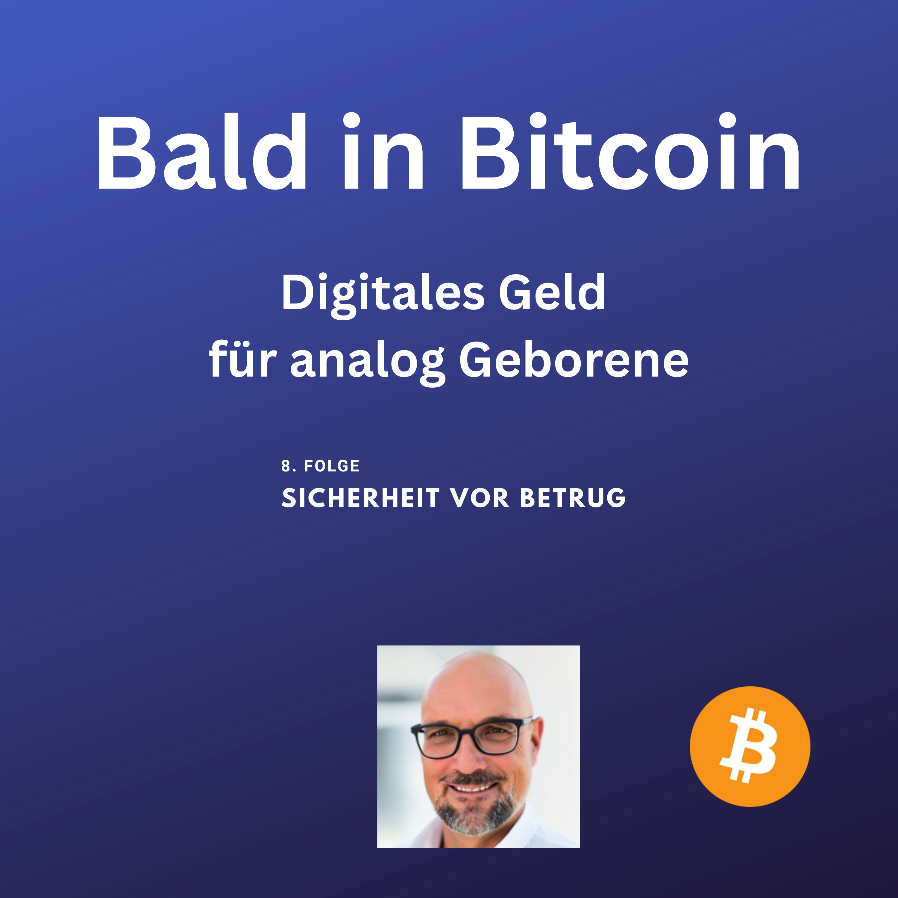 Bald in Bitcoin – Folge 8: Sicherheit vor Betrug: Fake‑Support & Phishing episode artwork