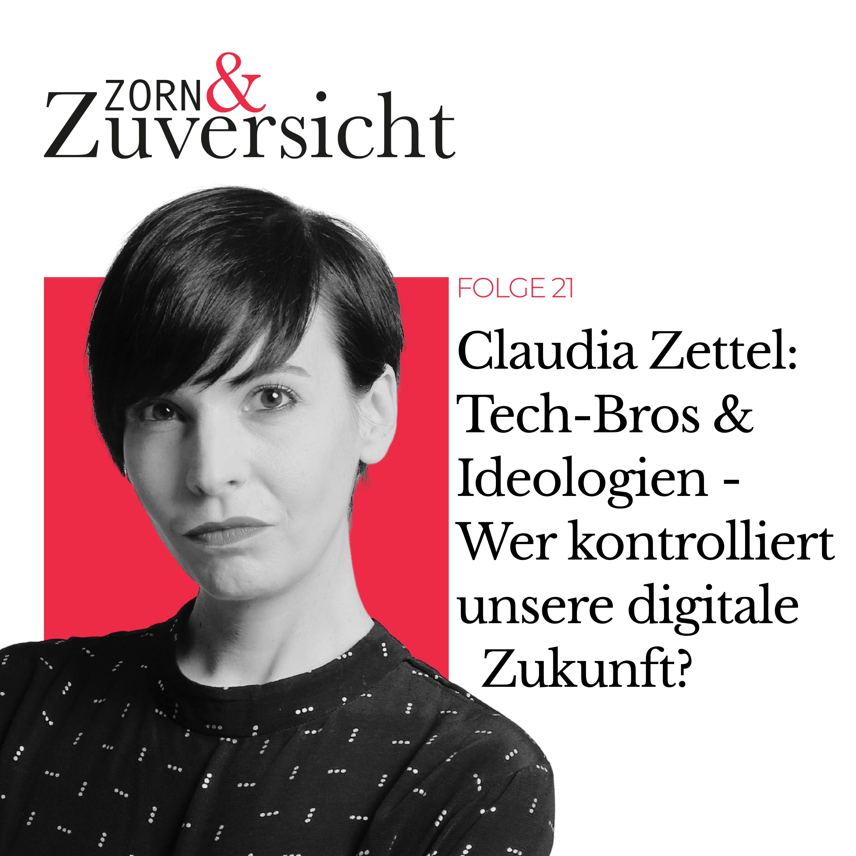 Claudia Zettel über Tech-Bros & Ideologien: Wer kontrolliert unsere digitale Zukunft? - Folge 21