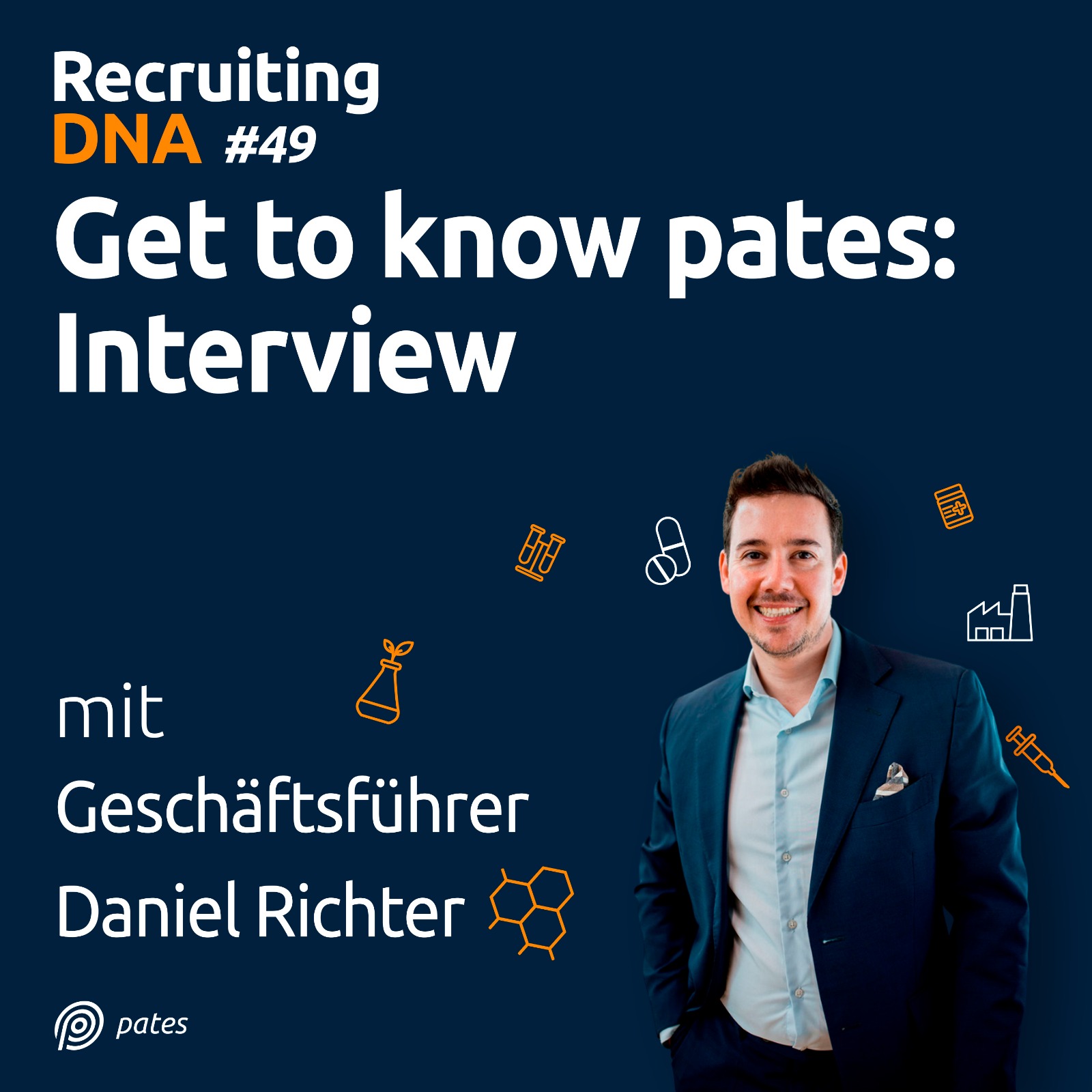 Recruiting DNA | Mitarbeiter finden, erfolgreich führen und motivieren: "Get to know Pates": Interview mit Geschäftsführer Daniel Richter | 49