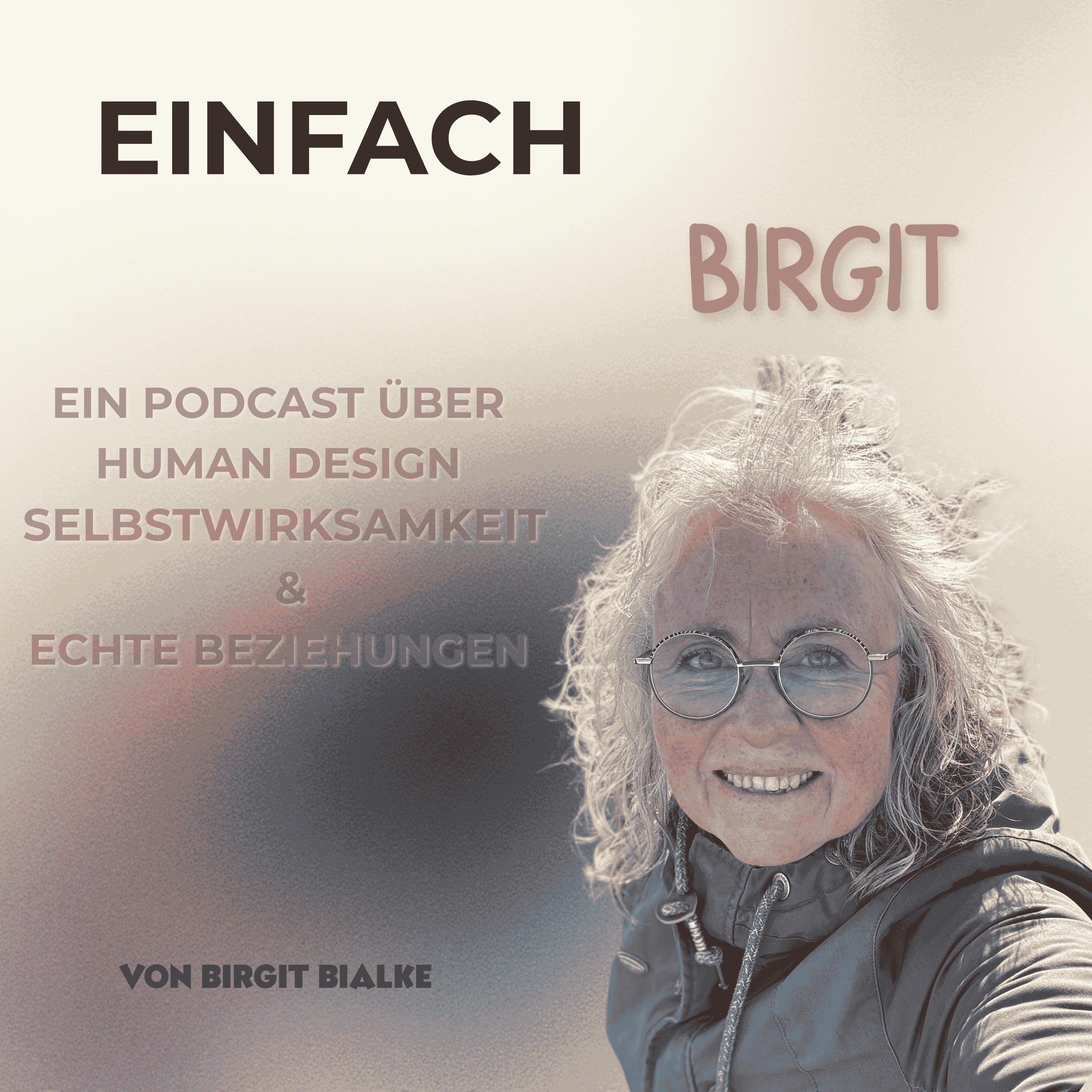 Einfach Birgit - Gespräche für dich übers Leben – mit und ohne Human Design