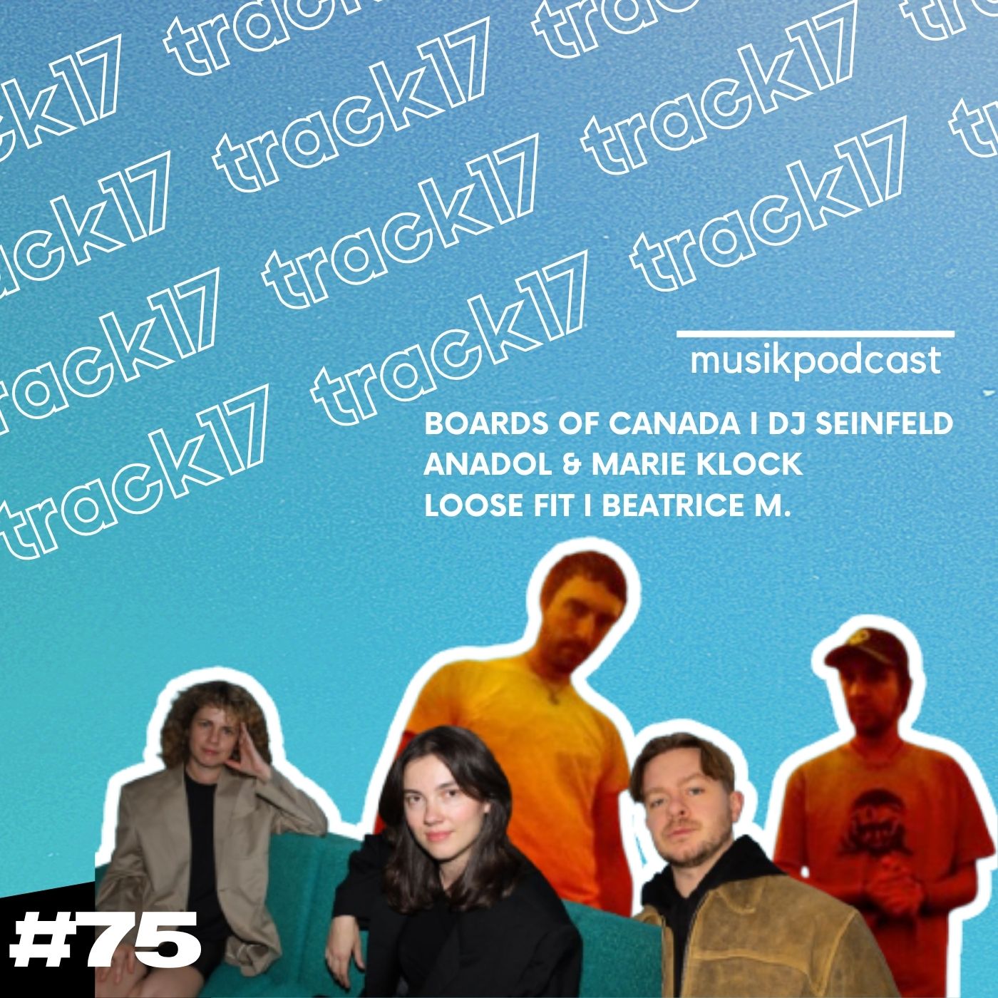 #75 | Boards of Canada, DJ Seinfeld, Anadolu & Marie Klock, Loose Fit , Beatrice M episode artwork
