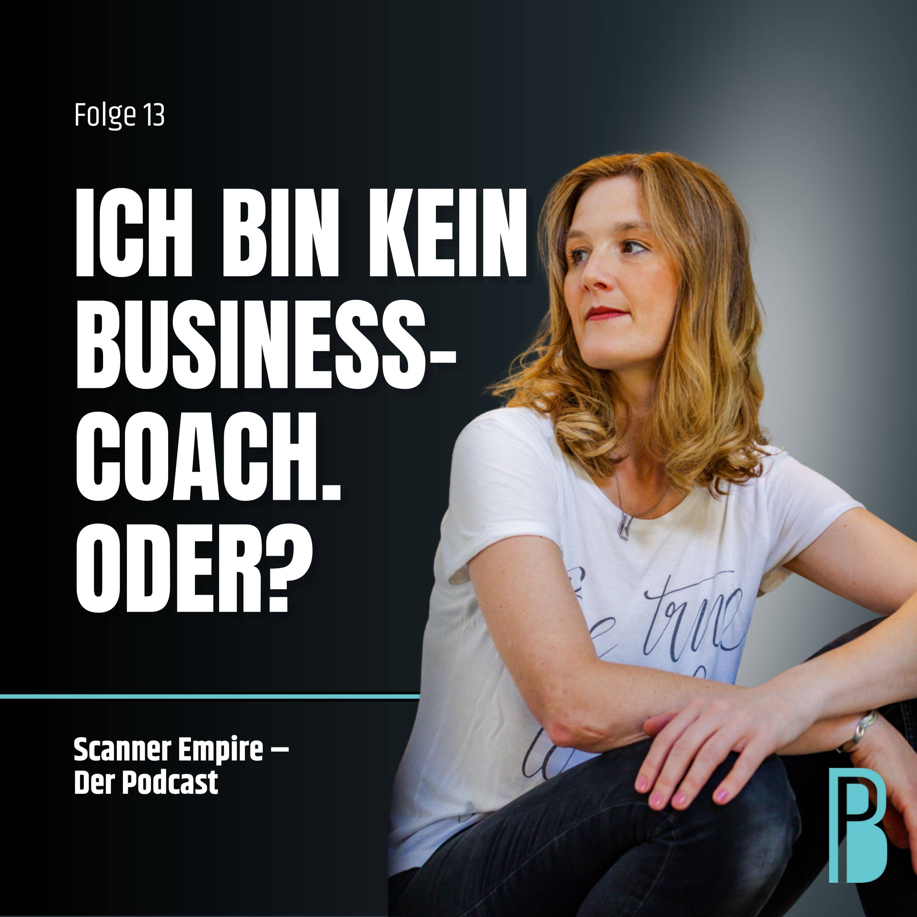 Folge 13: Ich bin kein Business-Coach. Oder?