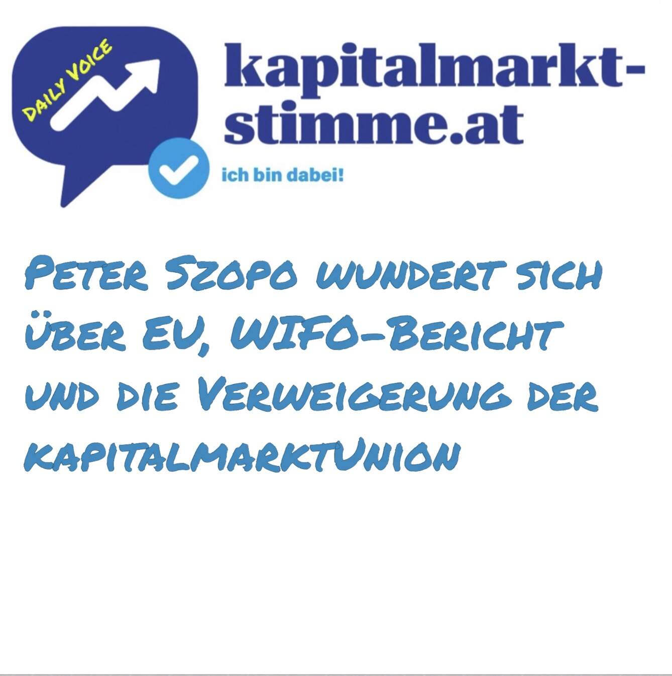kapitalmarkt-stimme.at daily voice 108/365: Peter Szopo wundert sich über EU, WIFO-Bericht und Capital Market Union Verweigerung